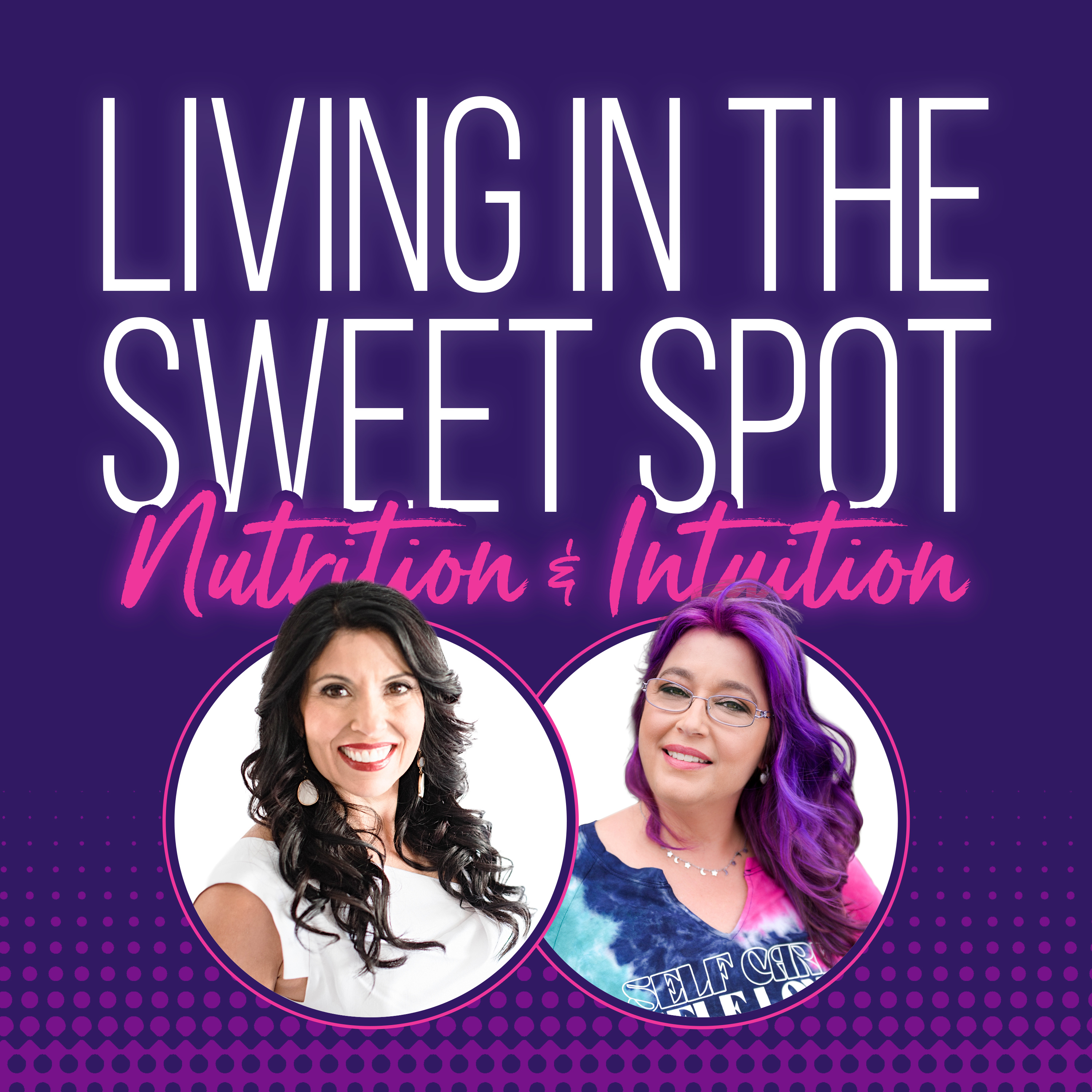 Living in the Sweet Spot: Nutrition and Intuition with Marissa and Tammi podcast artwork