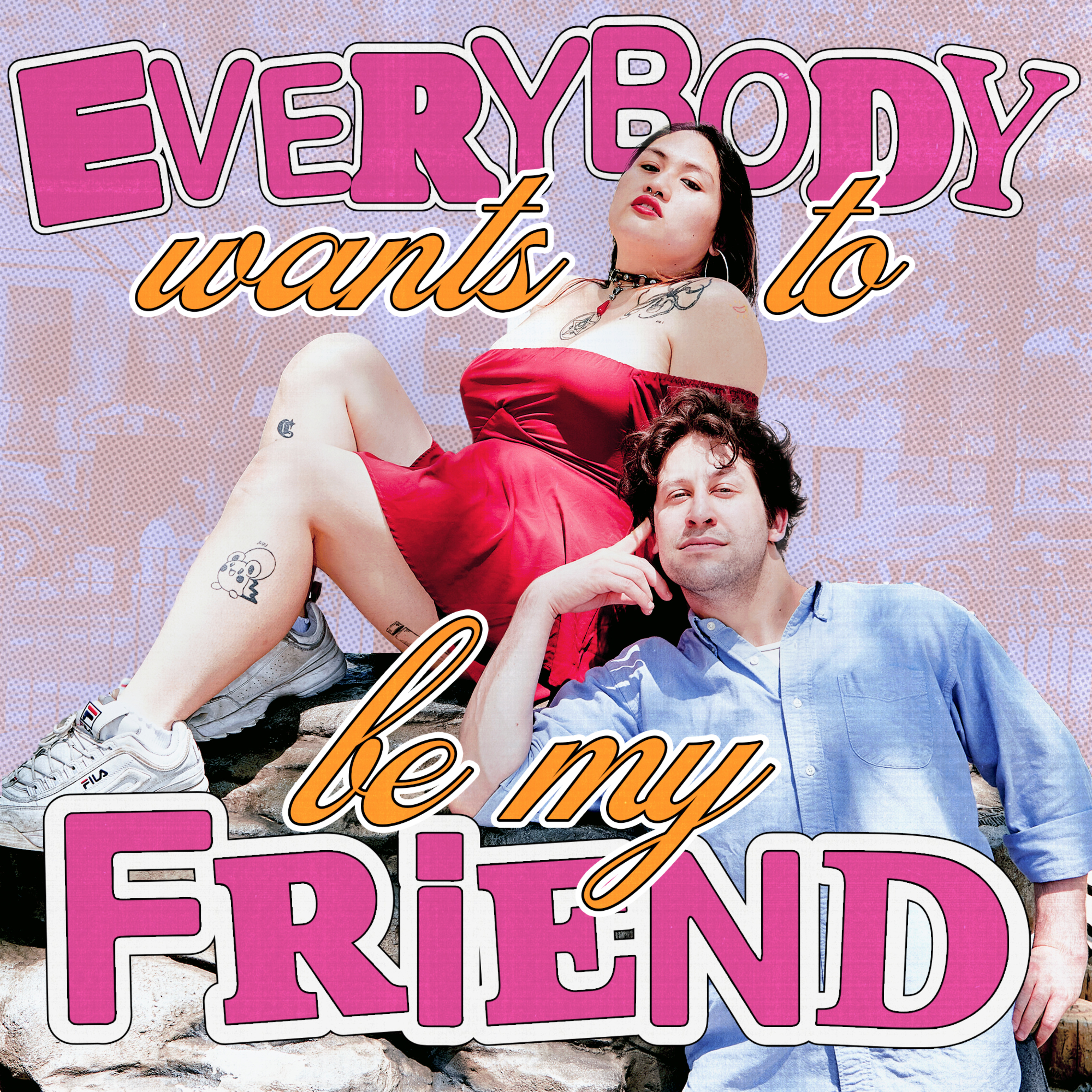 Everybody Wants To Be My Friend