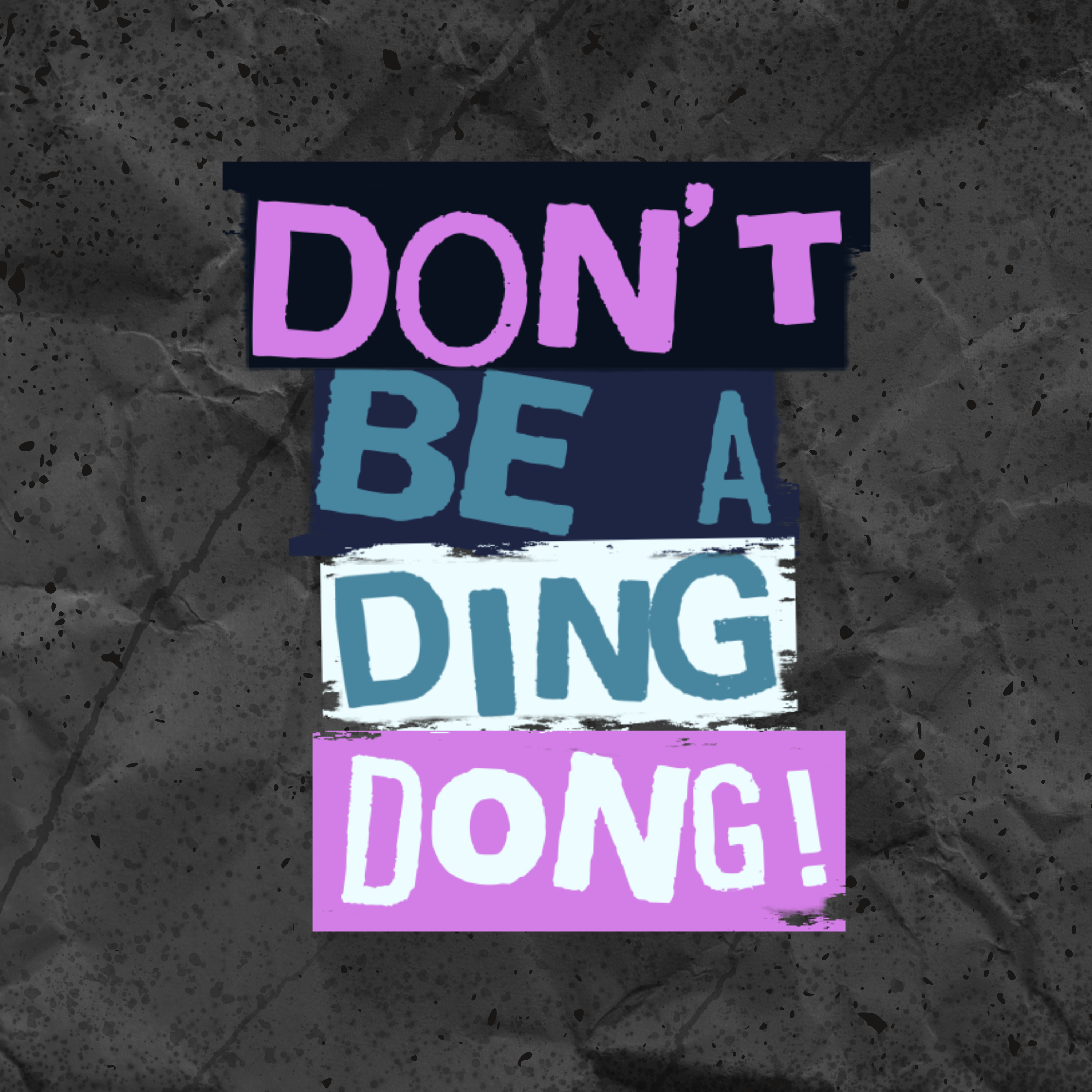 Don\'t Be A Ding Dong