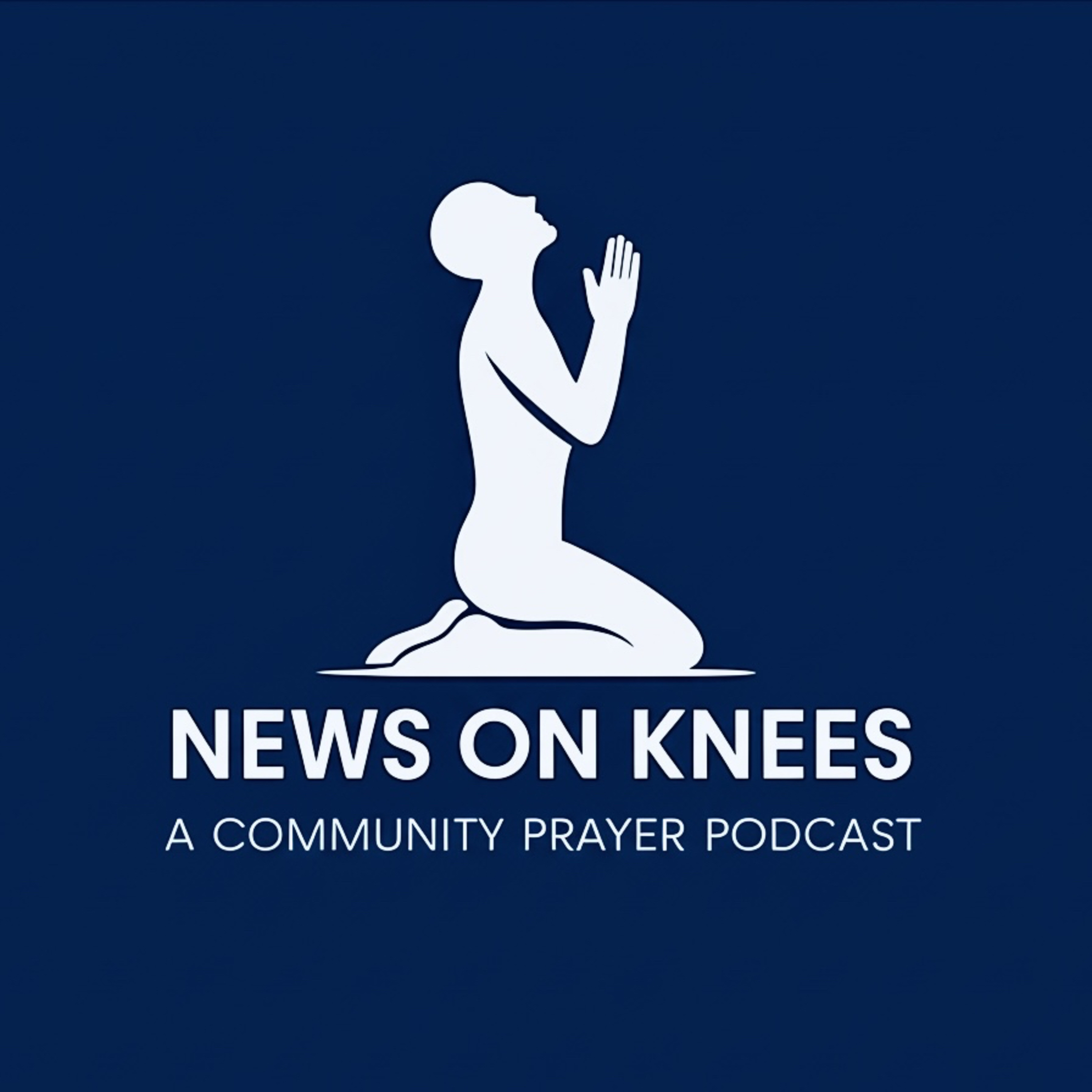 News on Knees | The Prayer Podcast