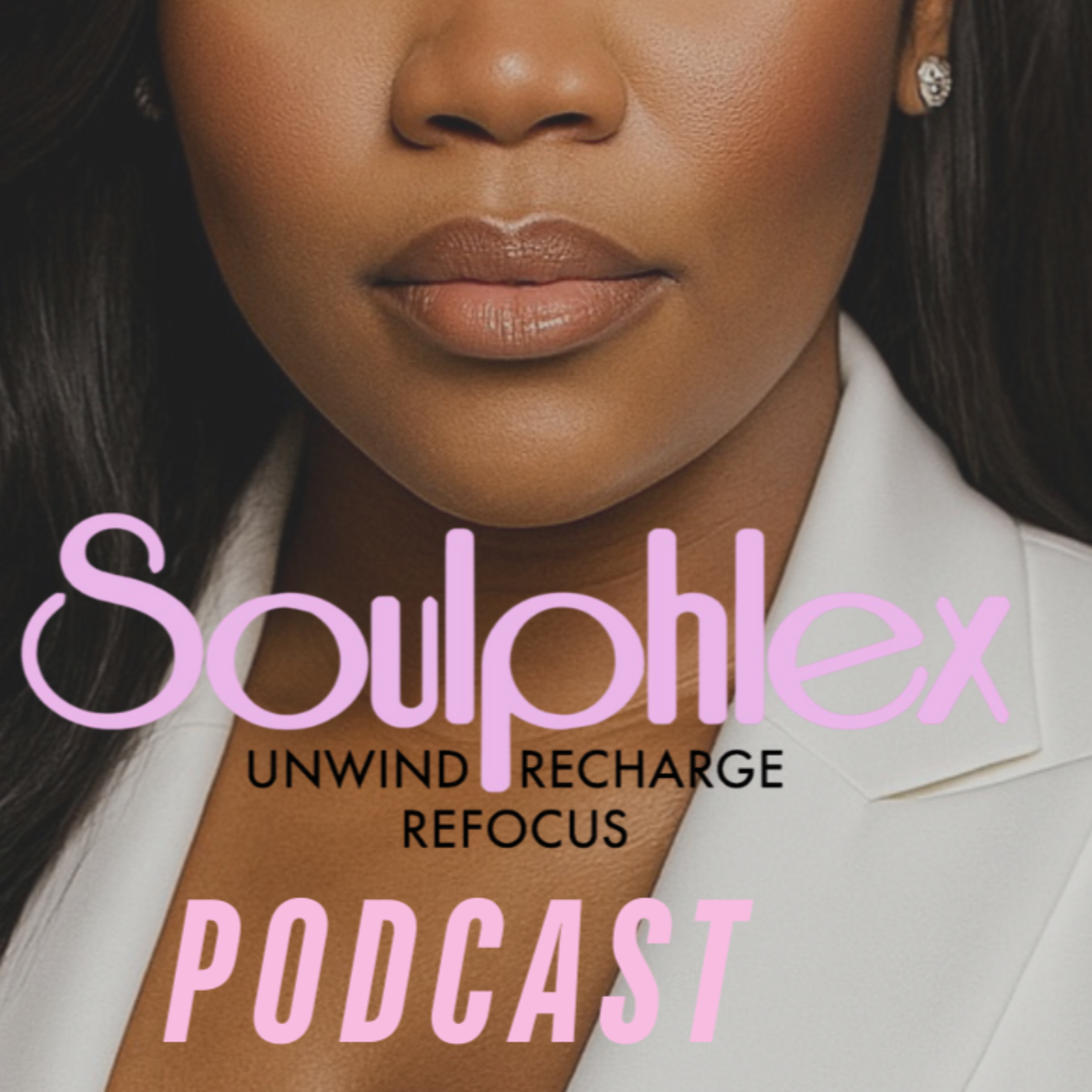 Soulphlex: Unwind, Recharge, Refocus podcast artwork