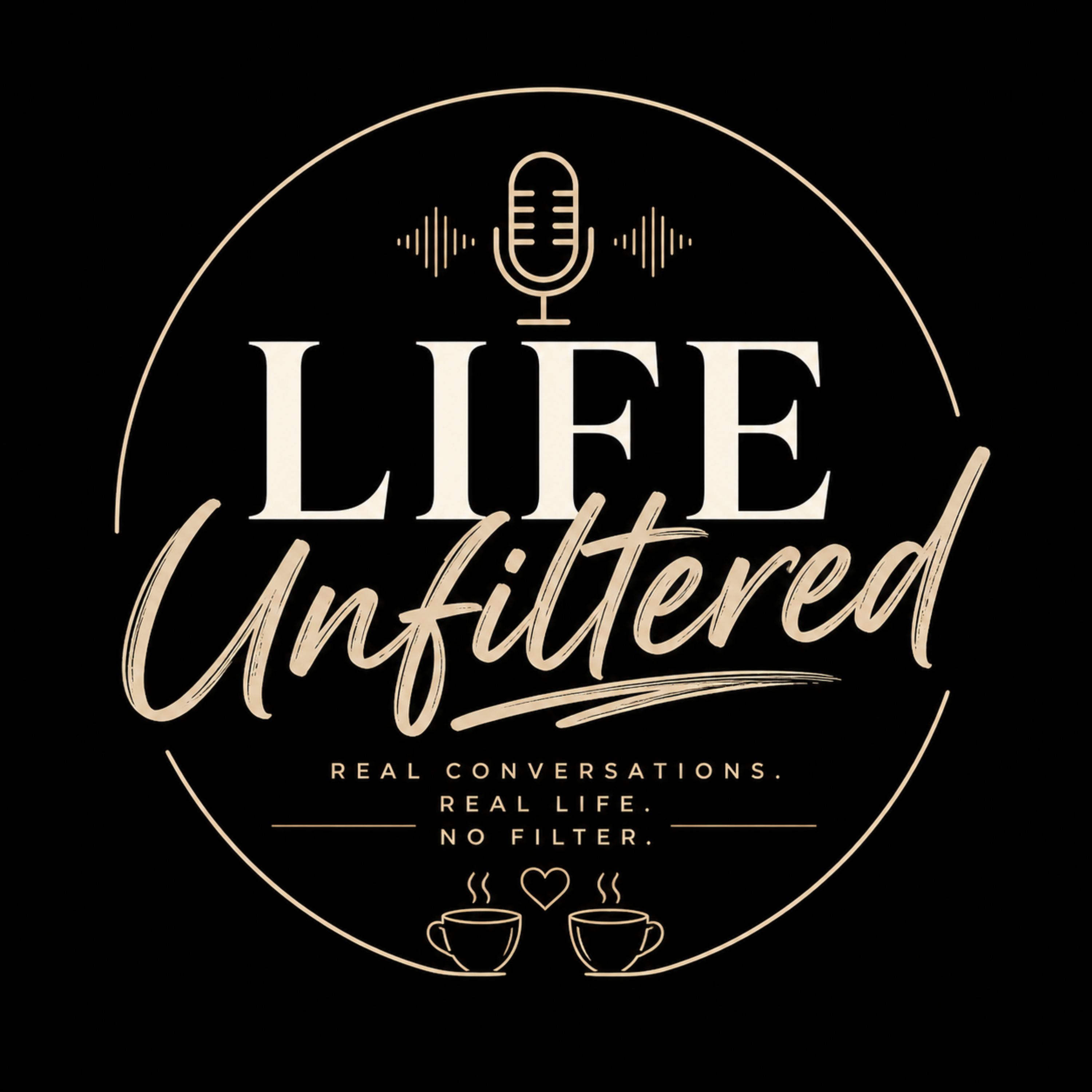LIFE UNFILTERED