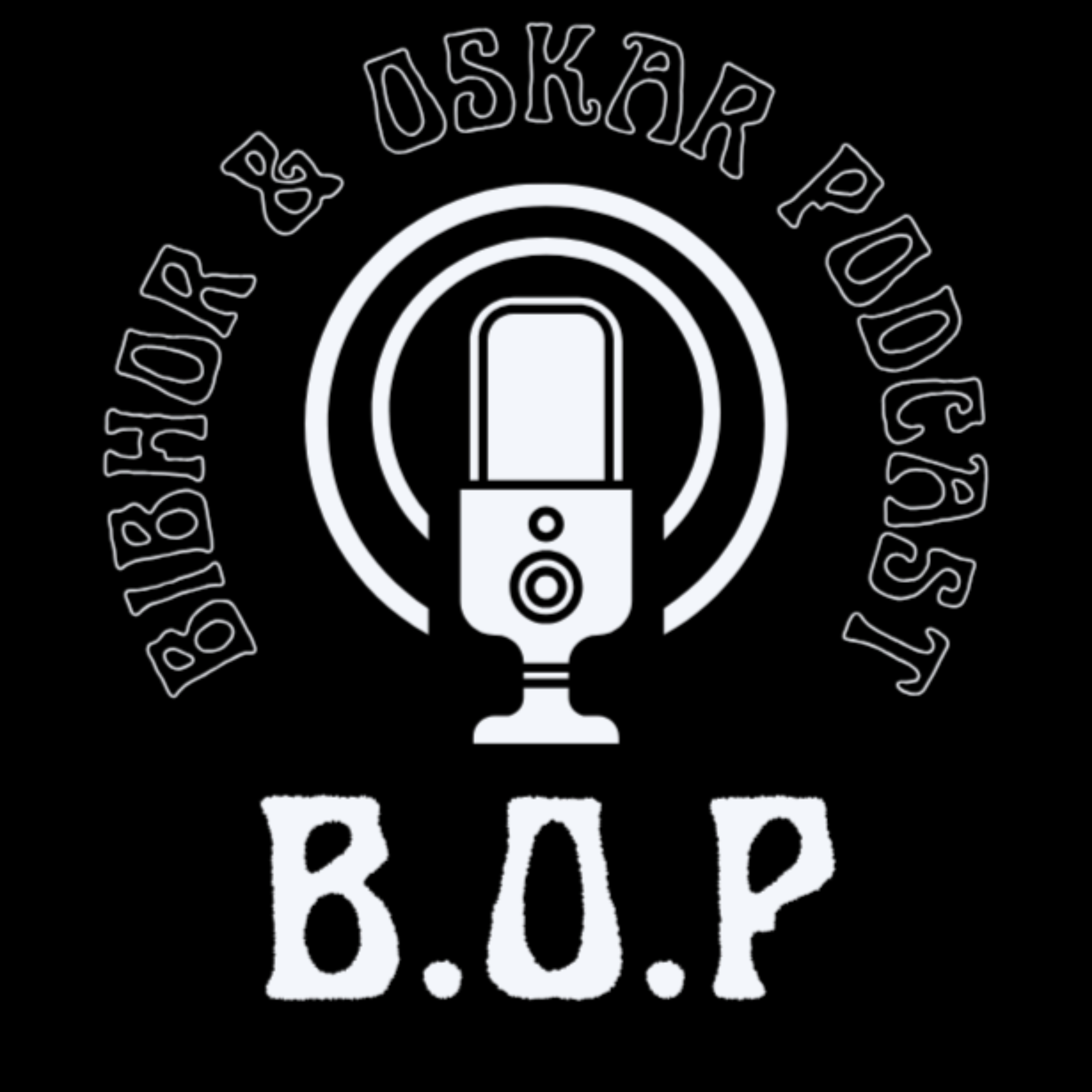 Bibhor and Oskar Podcast (B.O.P)