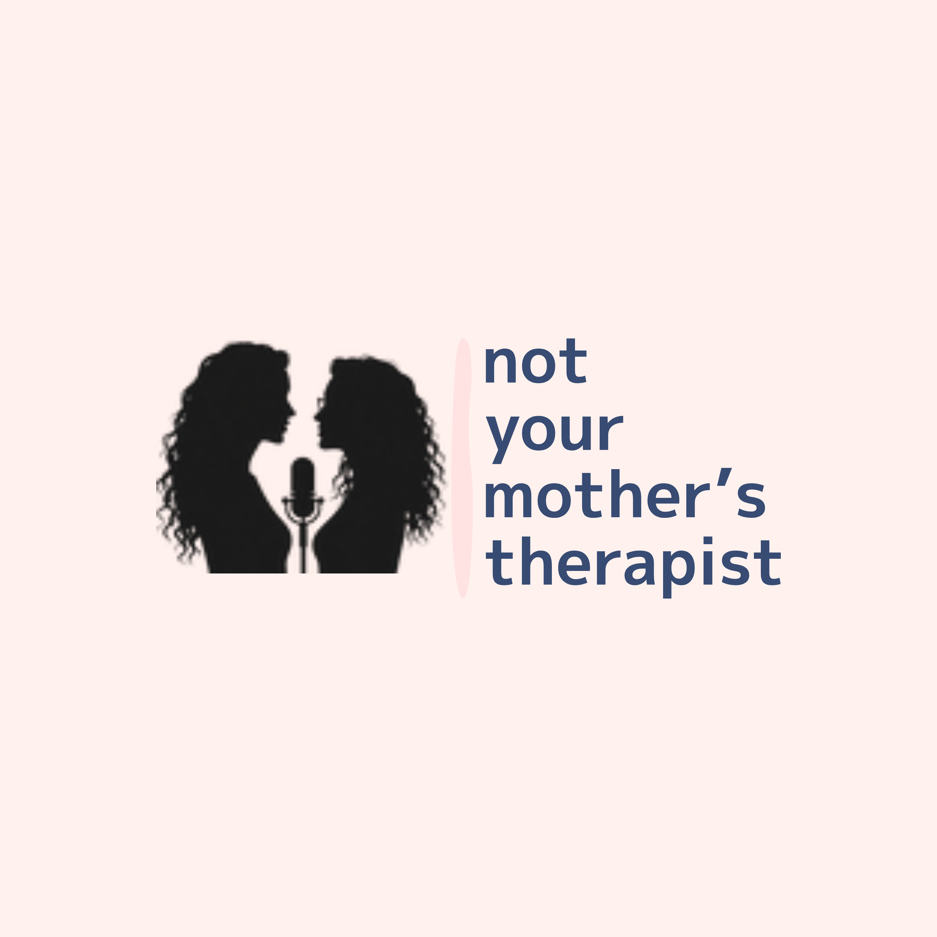 Not Your Mother’s Therapist