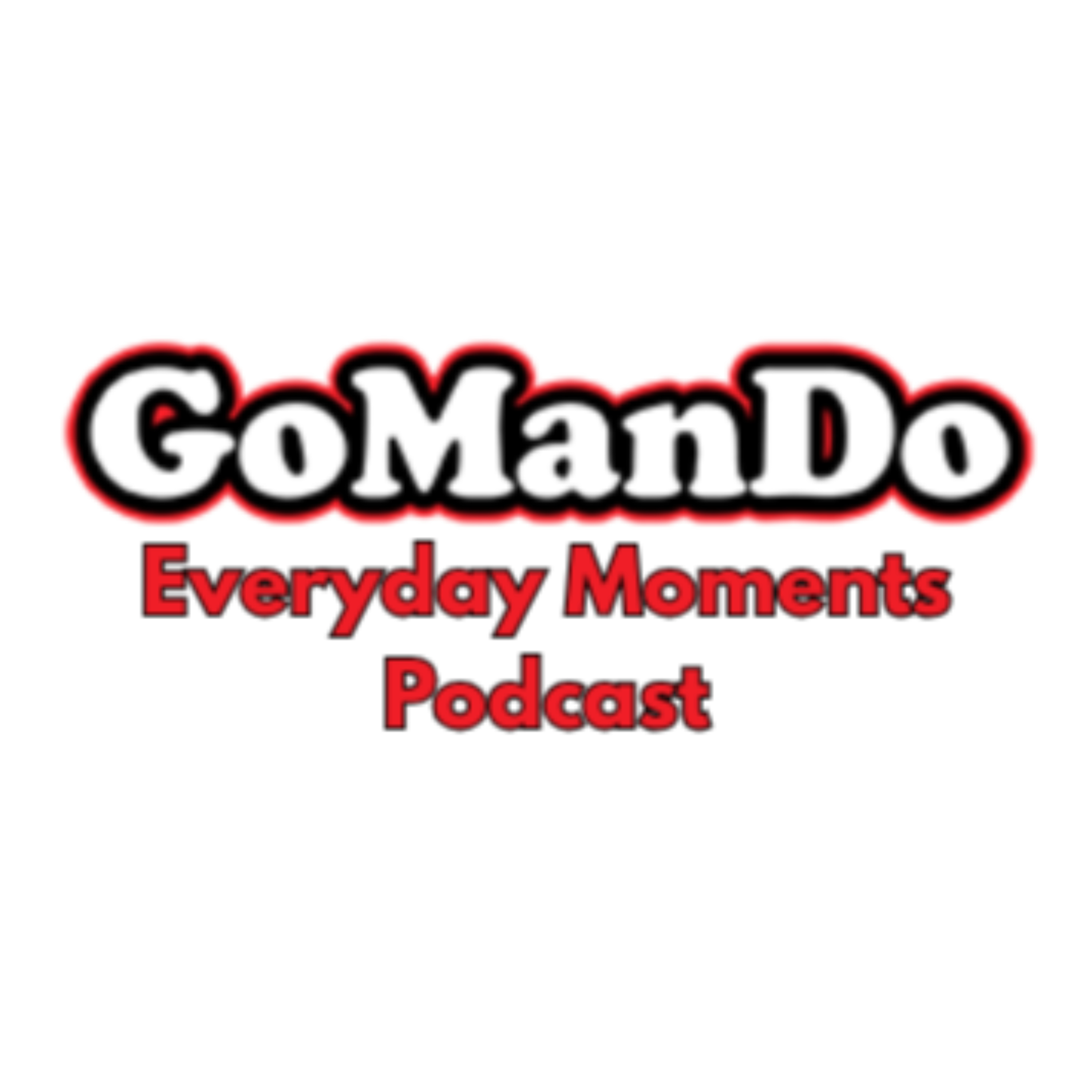 GoManDo Everyday Moments Podcast