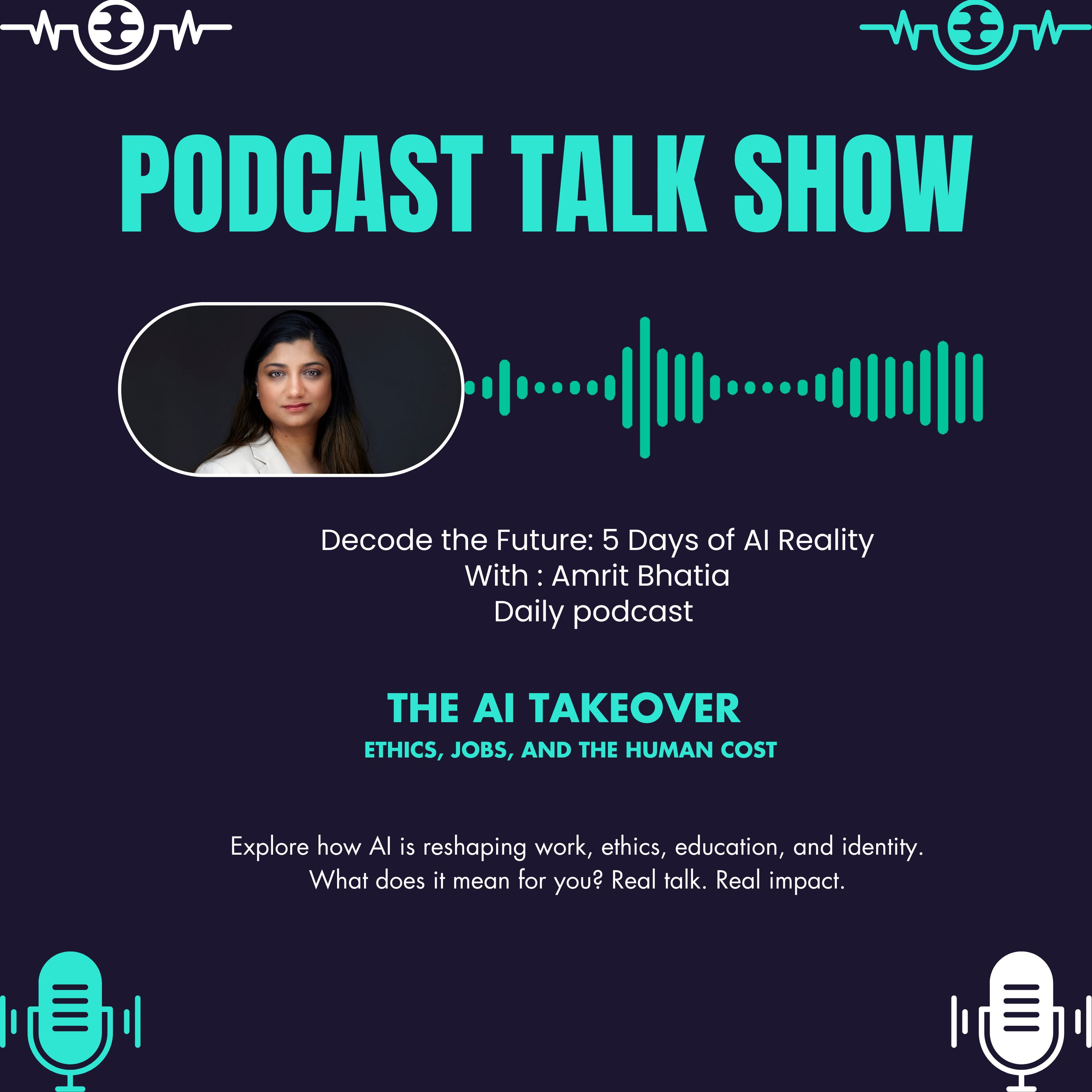 🎙 The AI Takeover : Ethics, Jobs, and the Human Cost