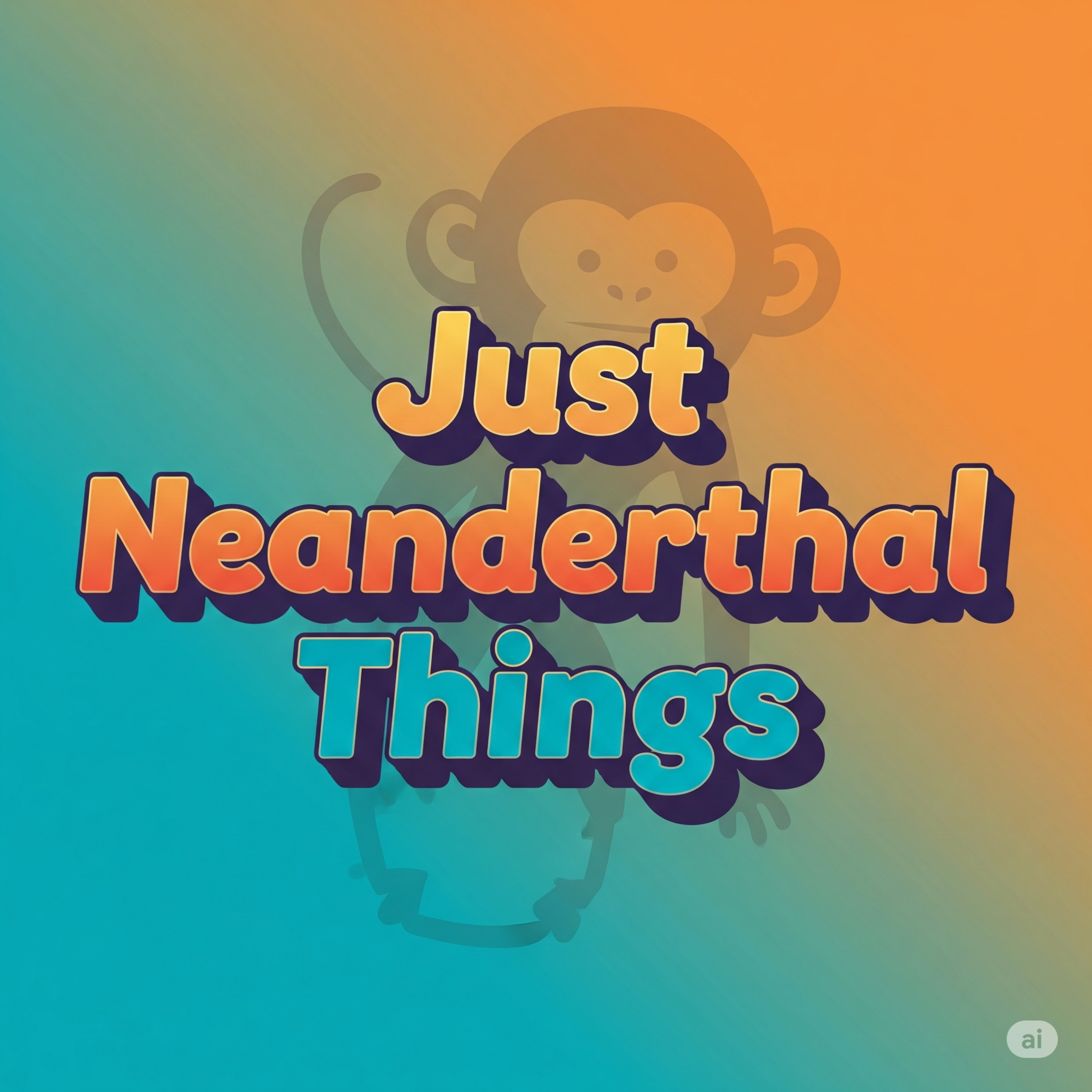 Just Neanderthal Things podcast artwork