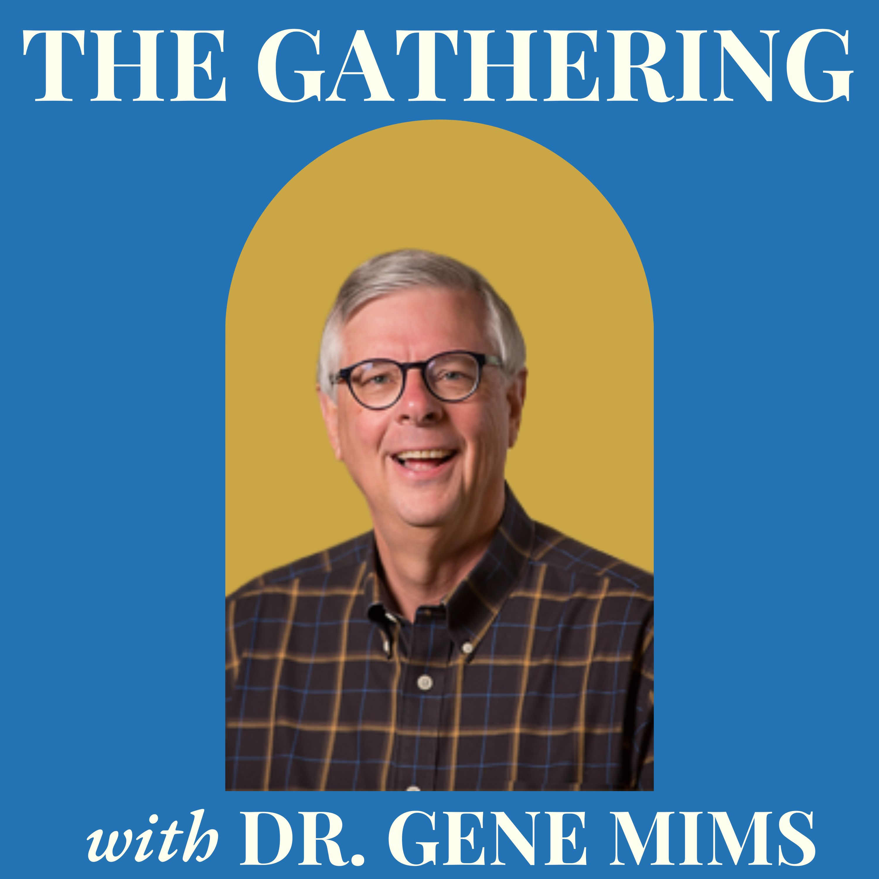 The Gathering with Dr. Gene Mims