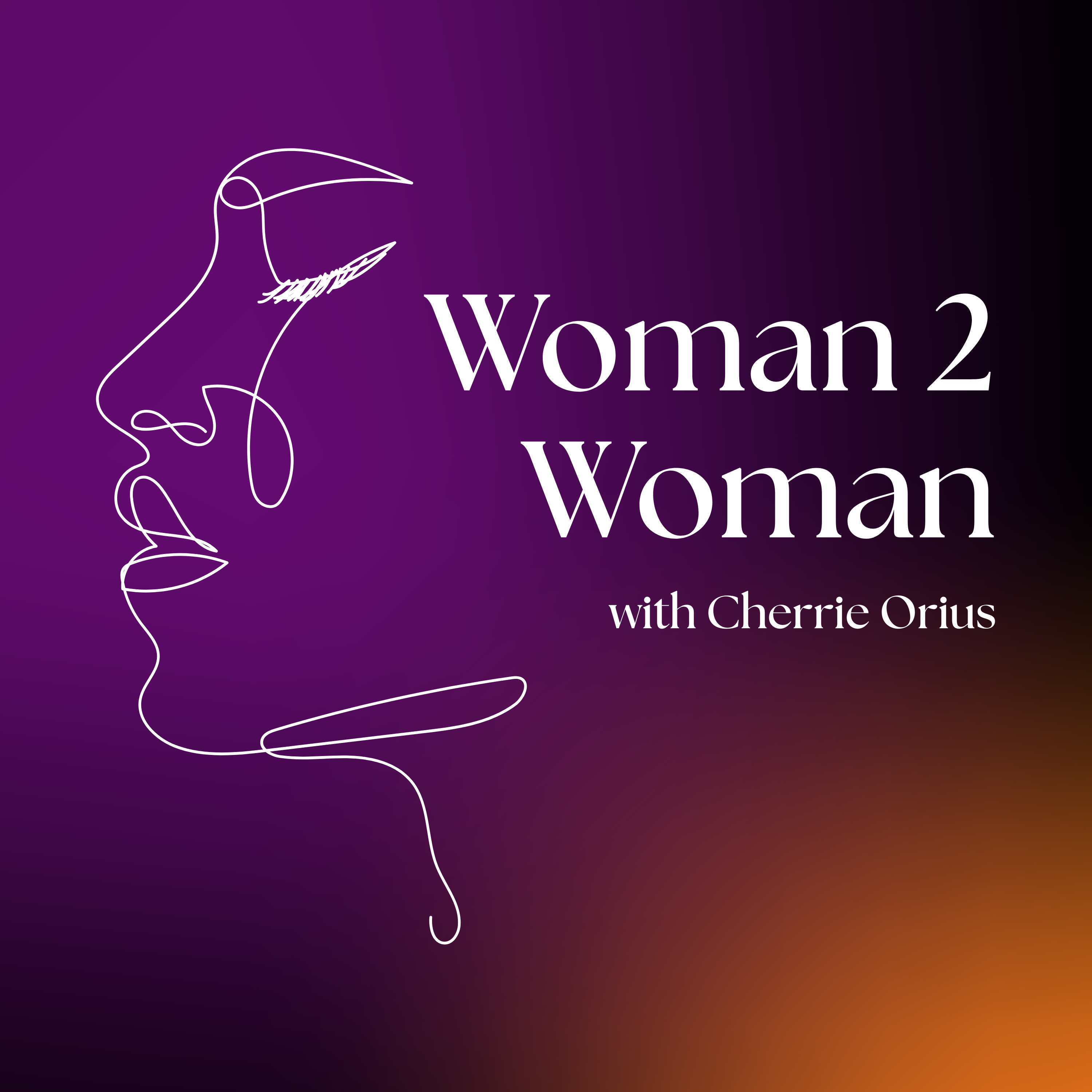 Woman 2 Woman with Cherrie Orius podcast artwork
