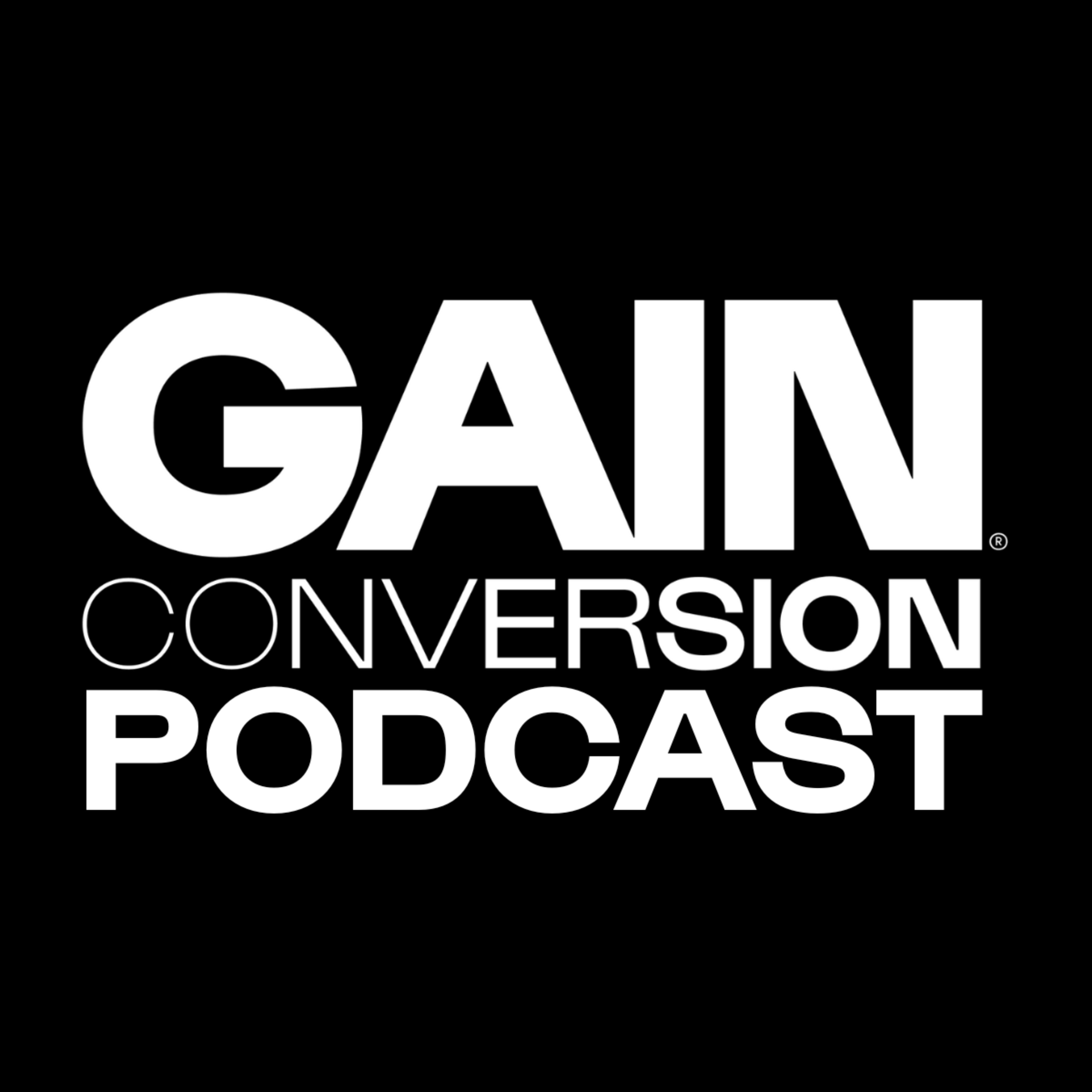 The GAIN Conversion Podcast