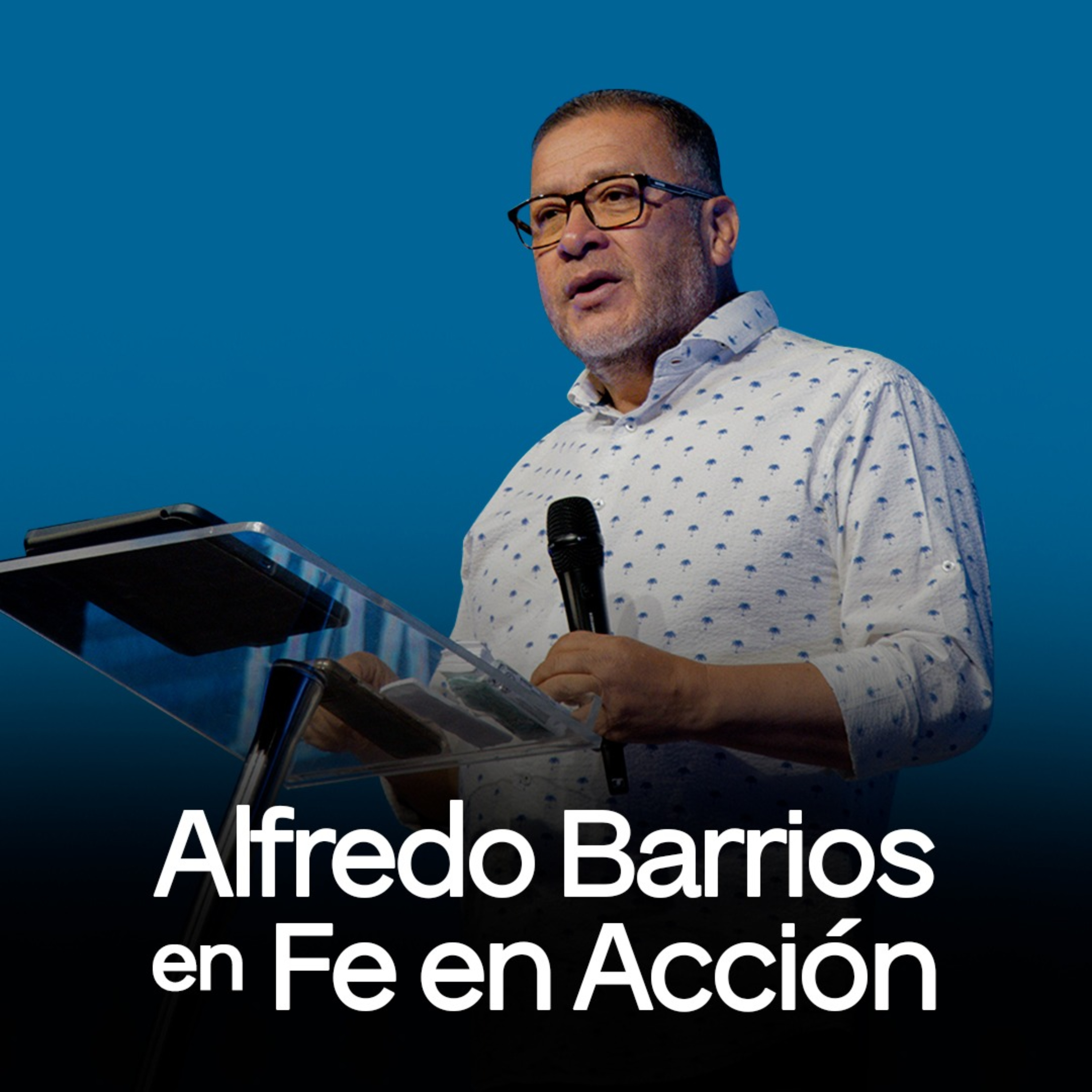 Alfredo Barrios en Fe en Acción