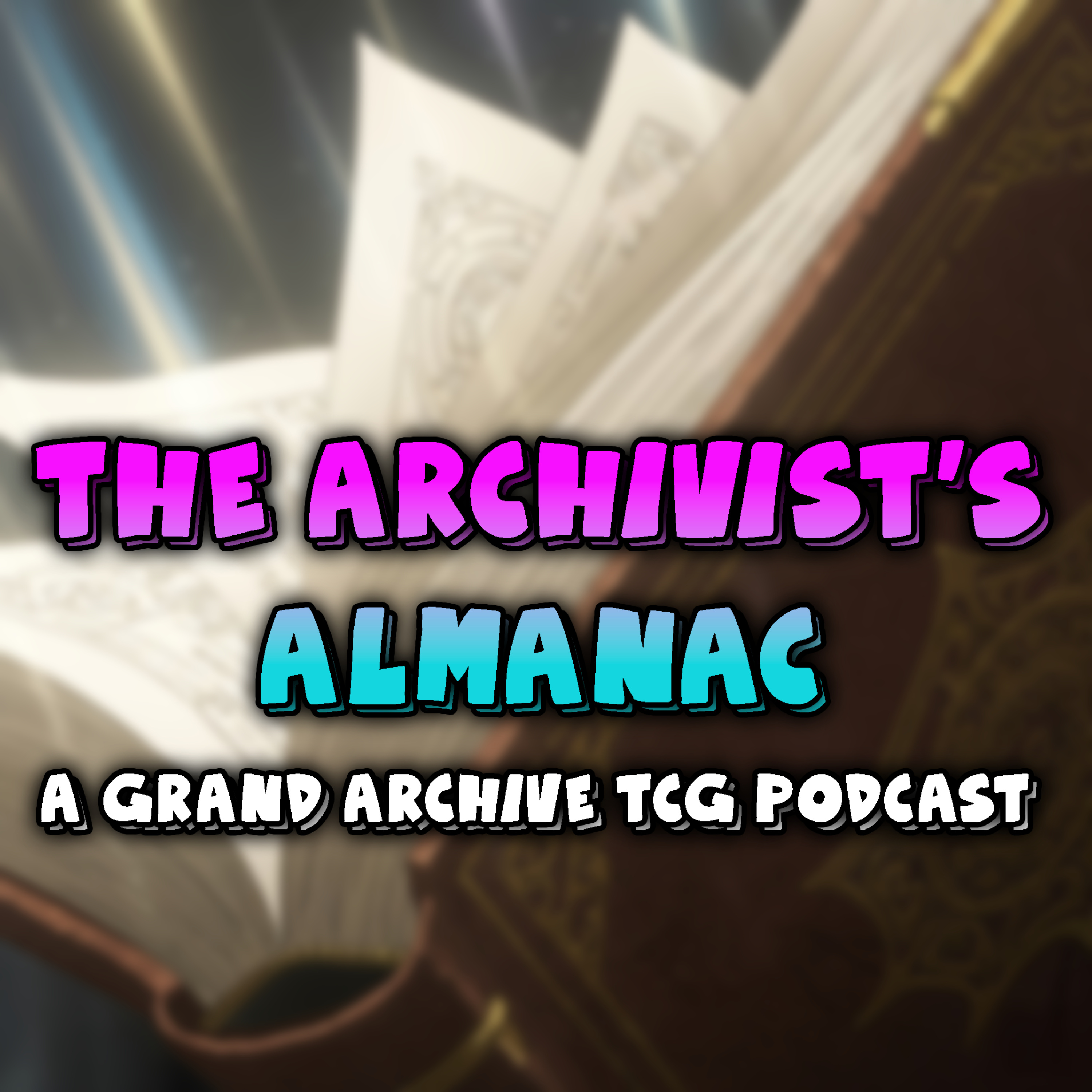 The Archivist\'s Almanac: A Grand Archive TCG Podcast