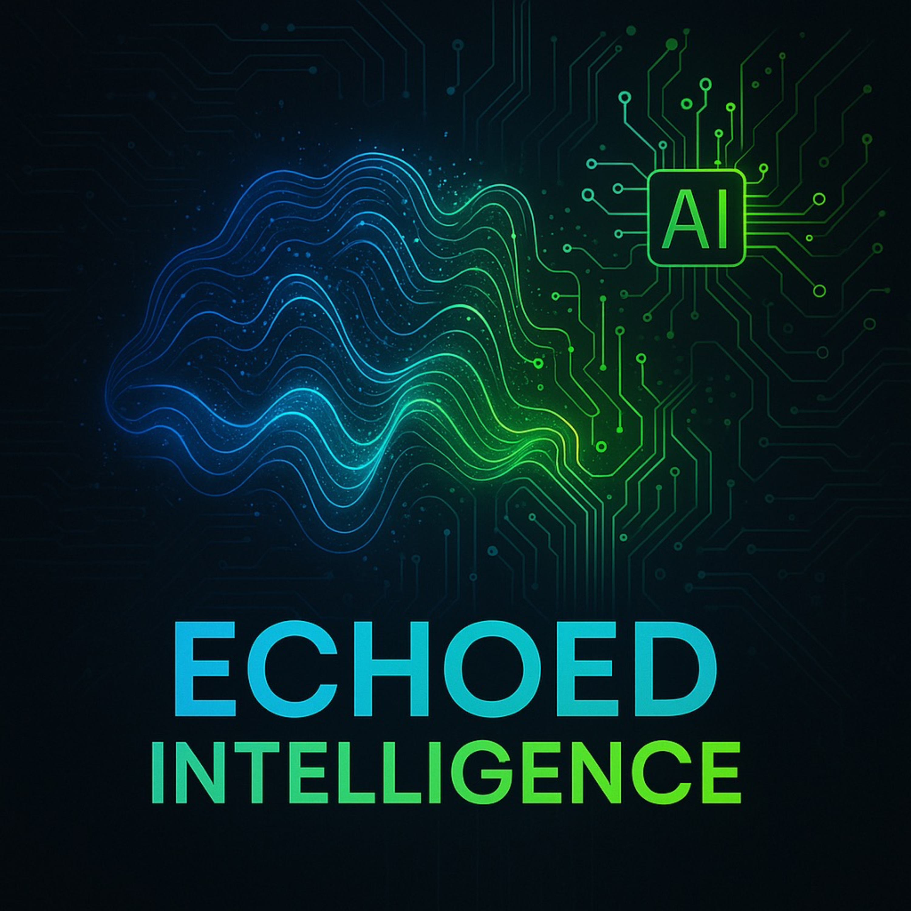 Echoed Intelligence