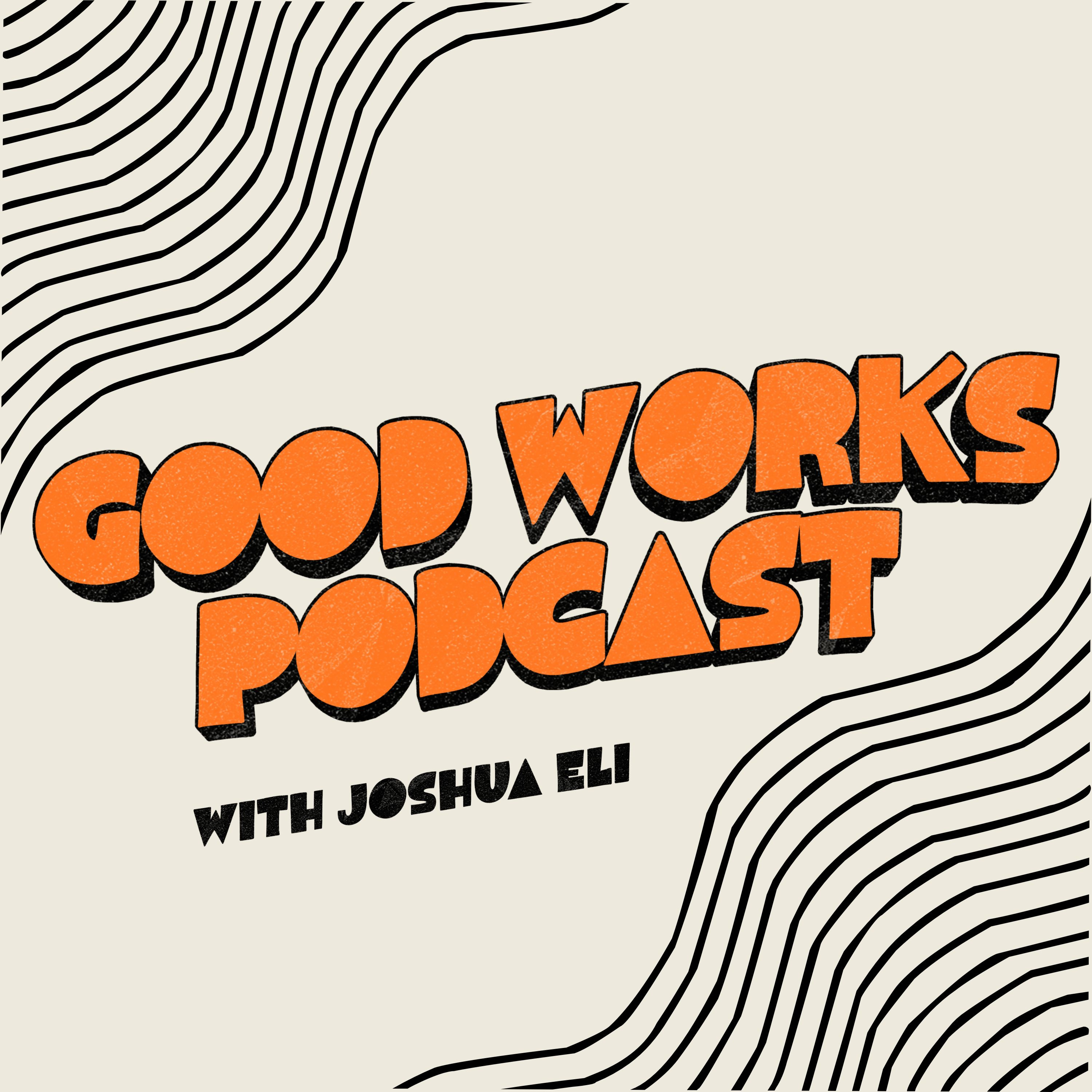 Good Works Podcast podcast artwork