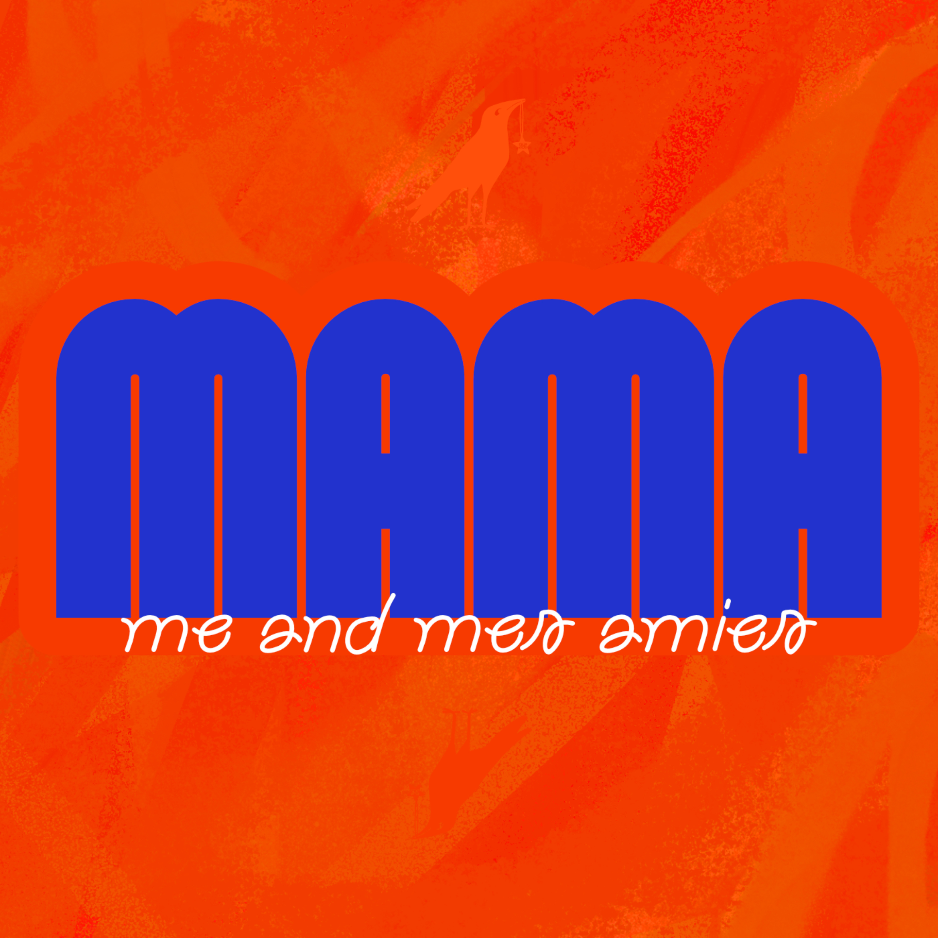 MAMA / me and mes amies podcast artwork