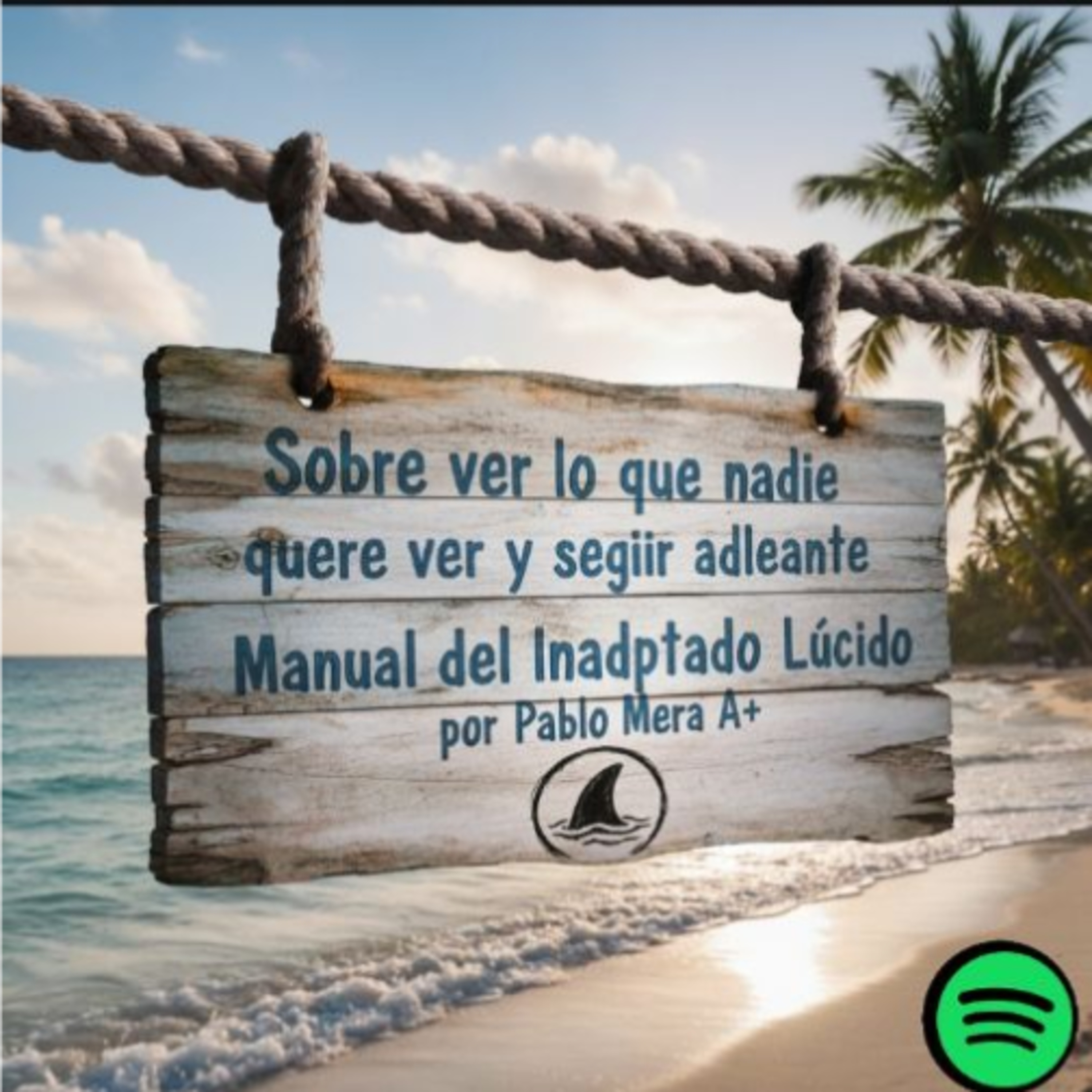 Sobre ver lo que nadie quiere ver y seguir adelante -por Pablo Mera A+ Manual del Inadaptado Lúcido