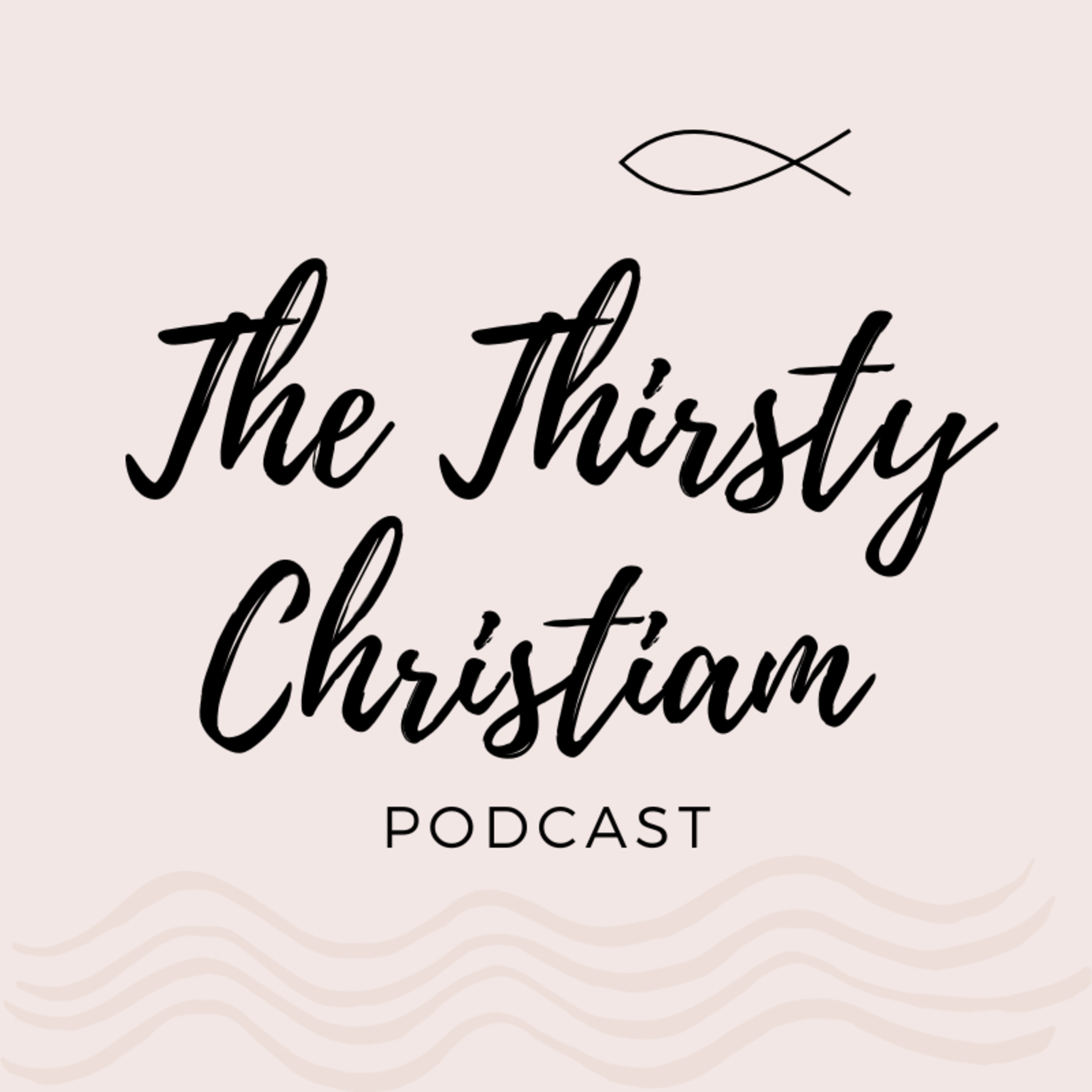 The Thirsty Christian Podcast podcast artwork