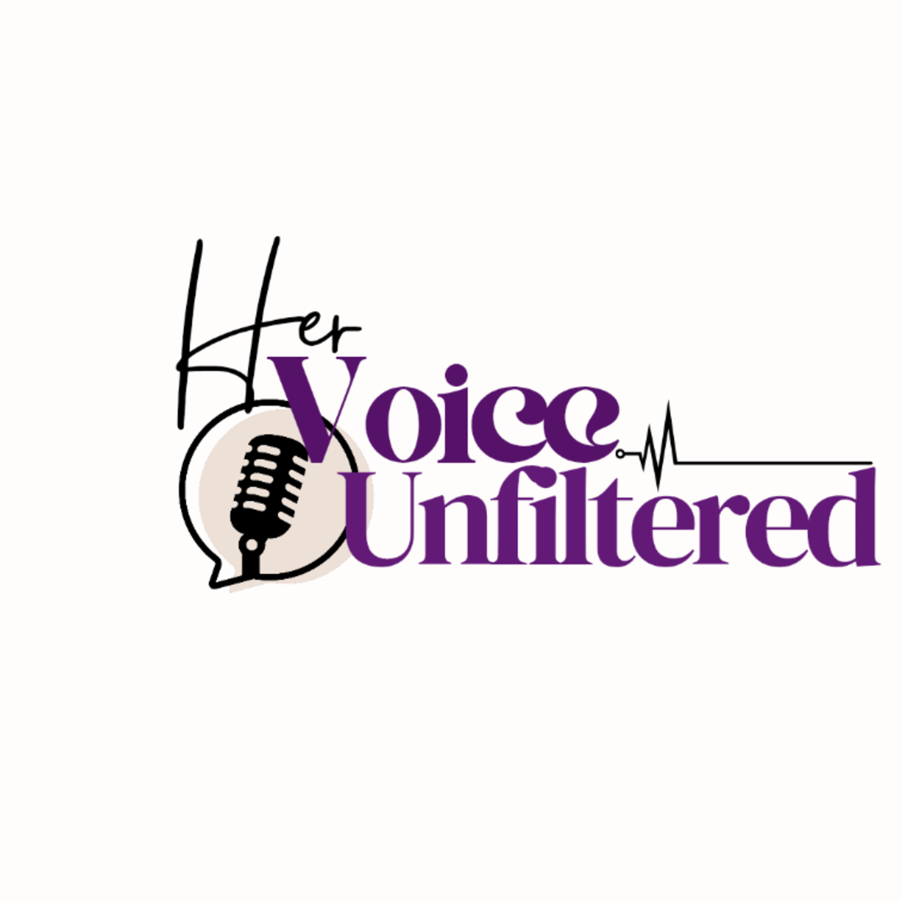 Her Voice. Unfiltered