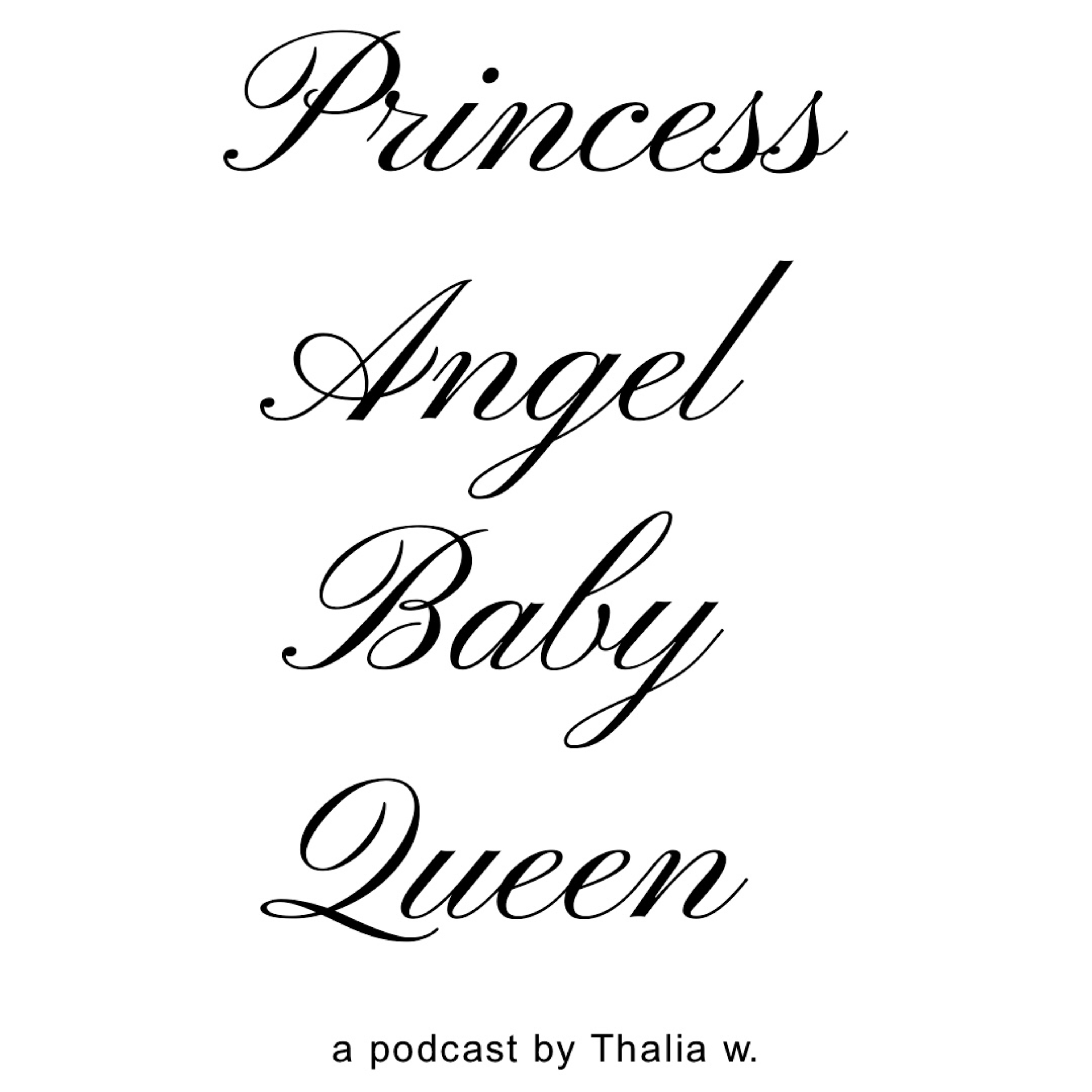 Princess Angel Baby Queen Podcast podcast artwork