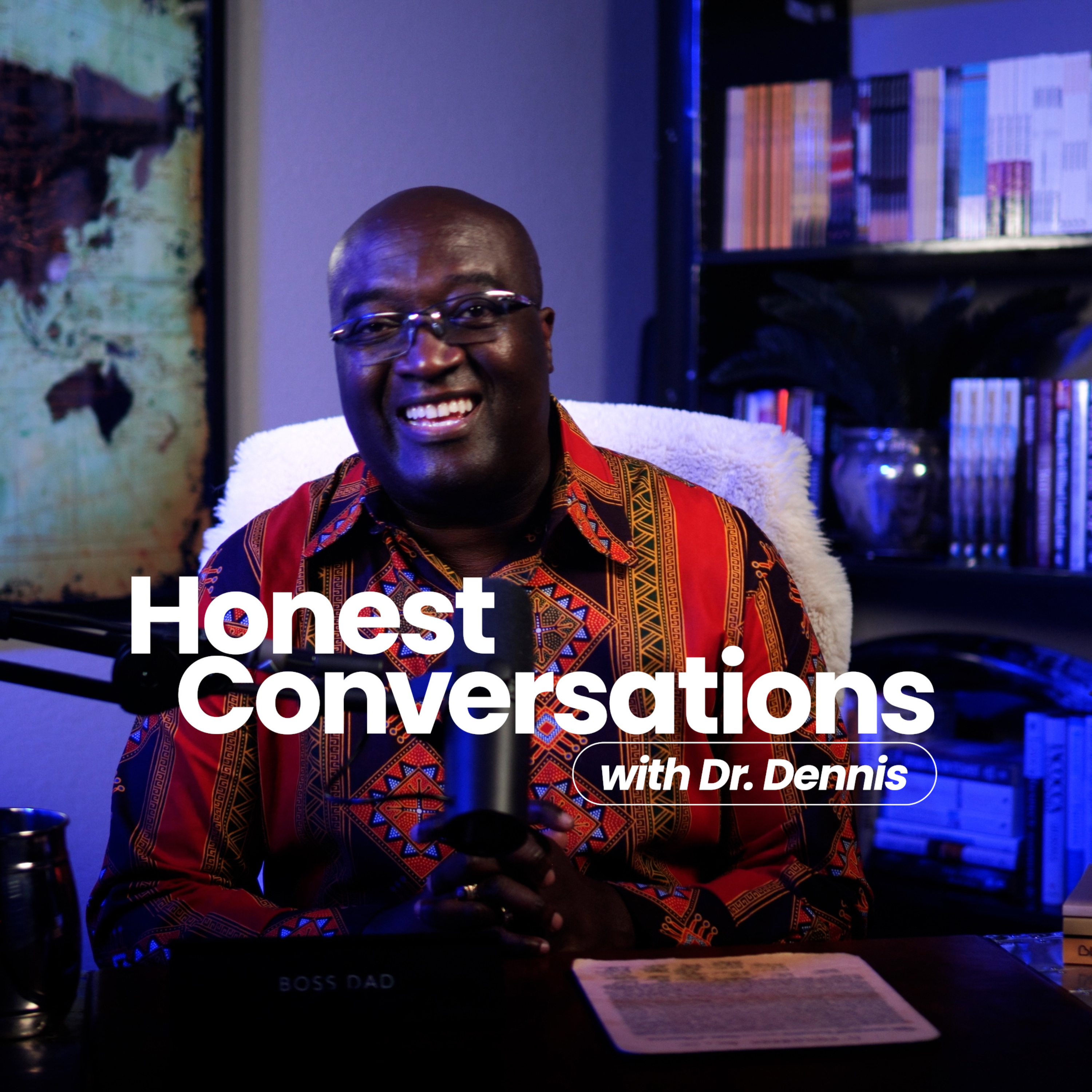Honest Conversations with Dr. Dennis