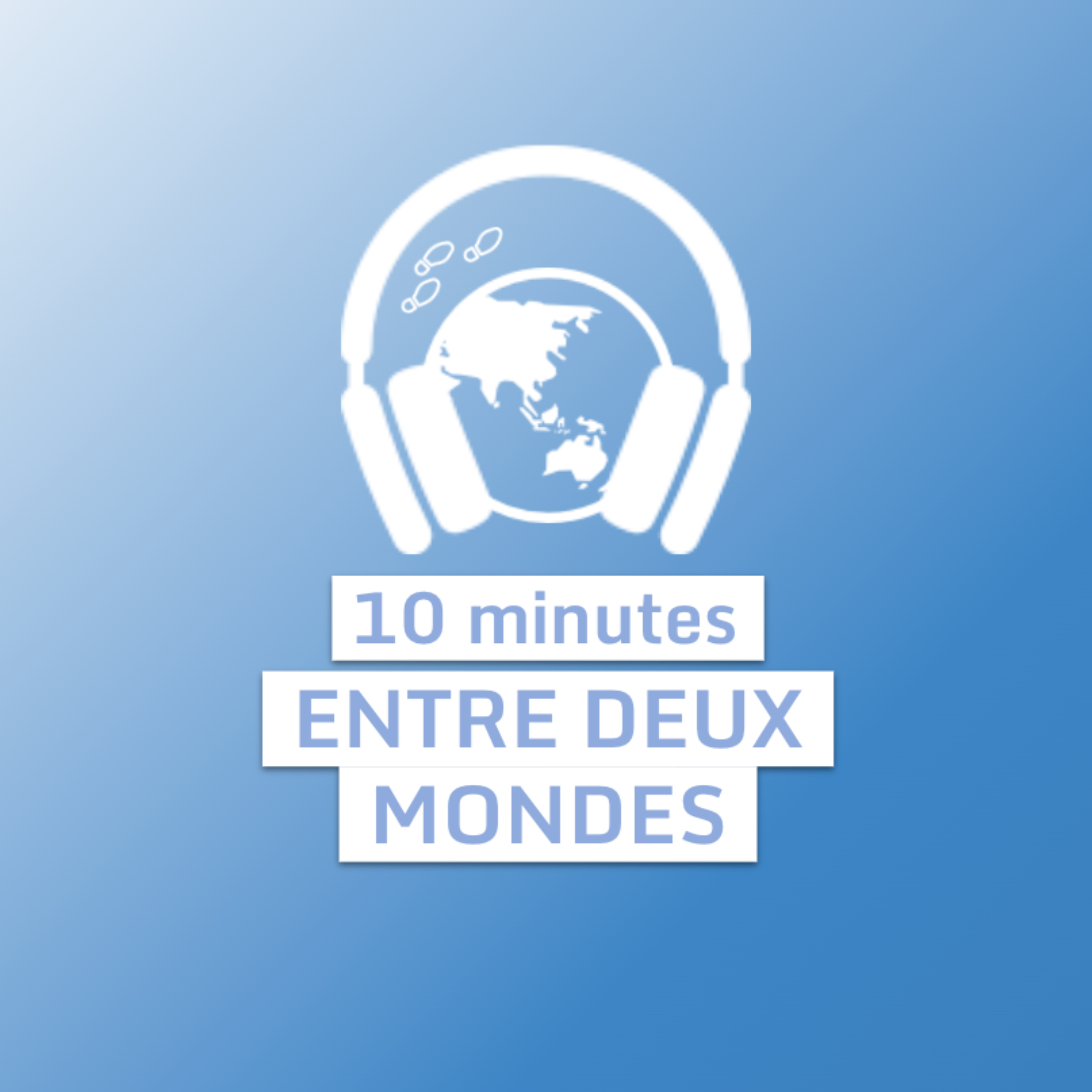 10 Minutes entre 2 Mondes podcast artwork