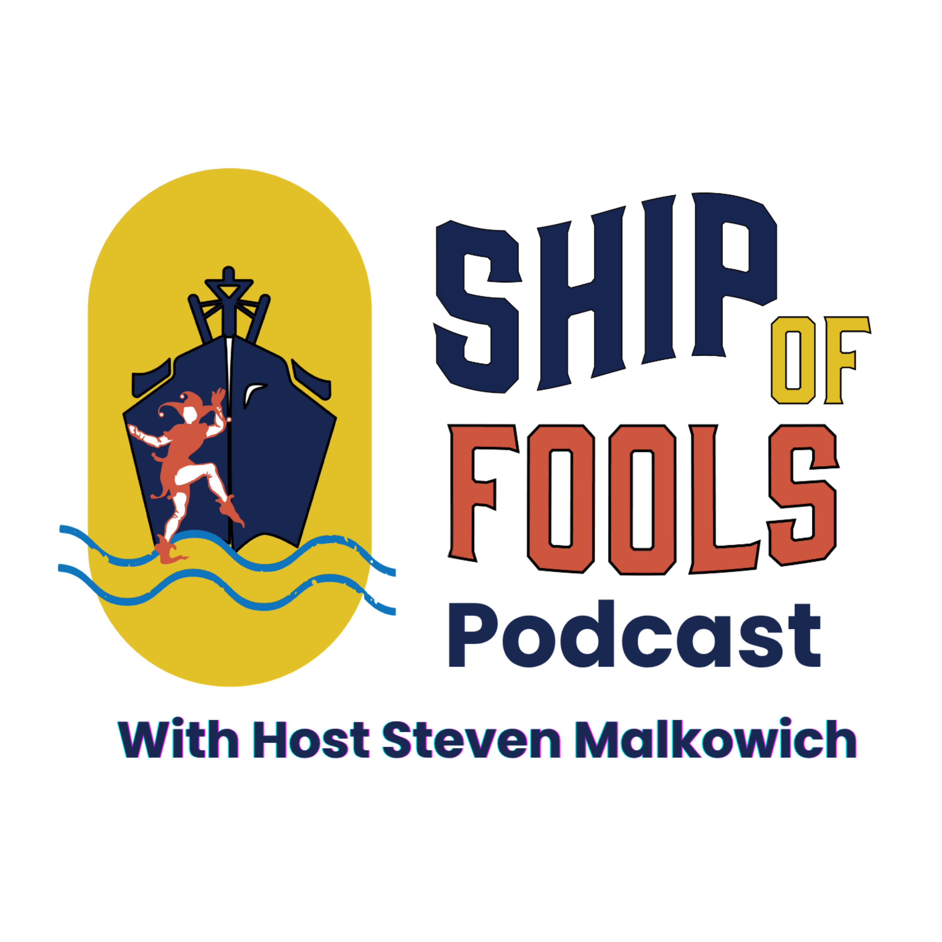 Ship of Fools Podcast with host Steven Malkowich