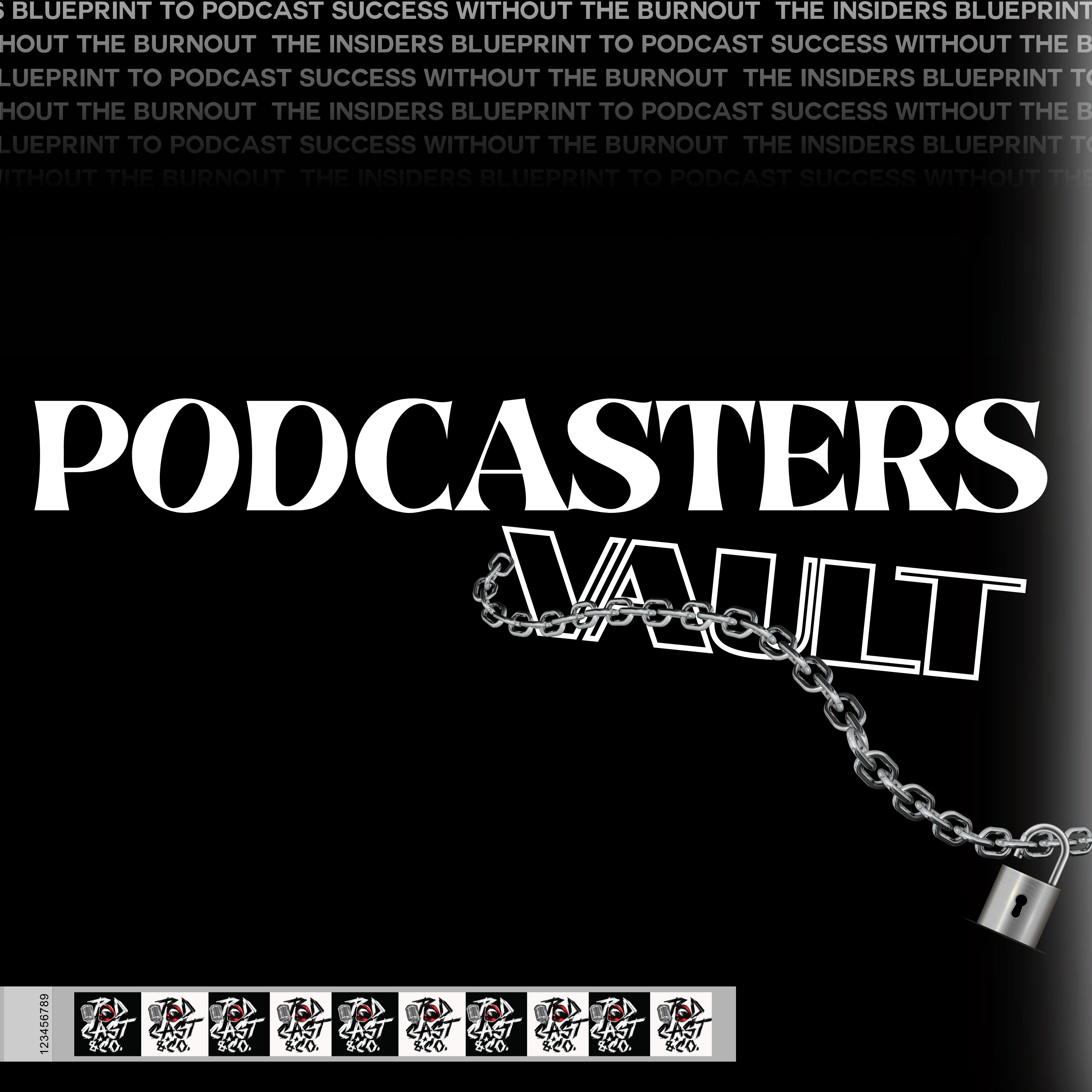 Podcasters Vault : The Insiders Blueprint To Podcast Success without The Burnout podcast artwork
