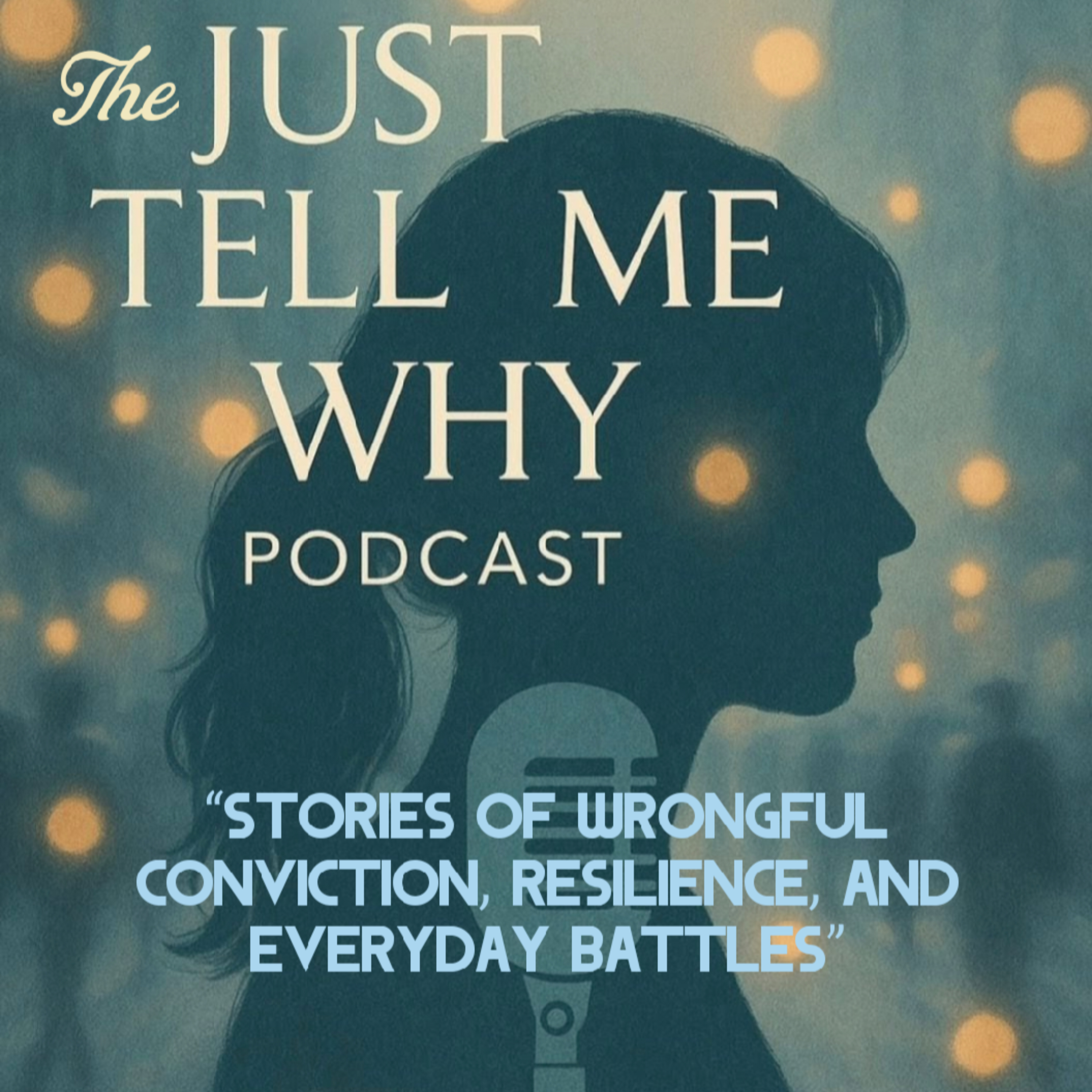 "Just Tell Me Why"Stories of wrongful conviction, resilience, and everyday battles