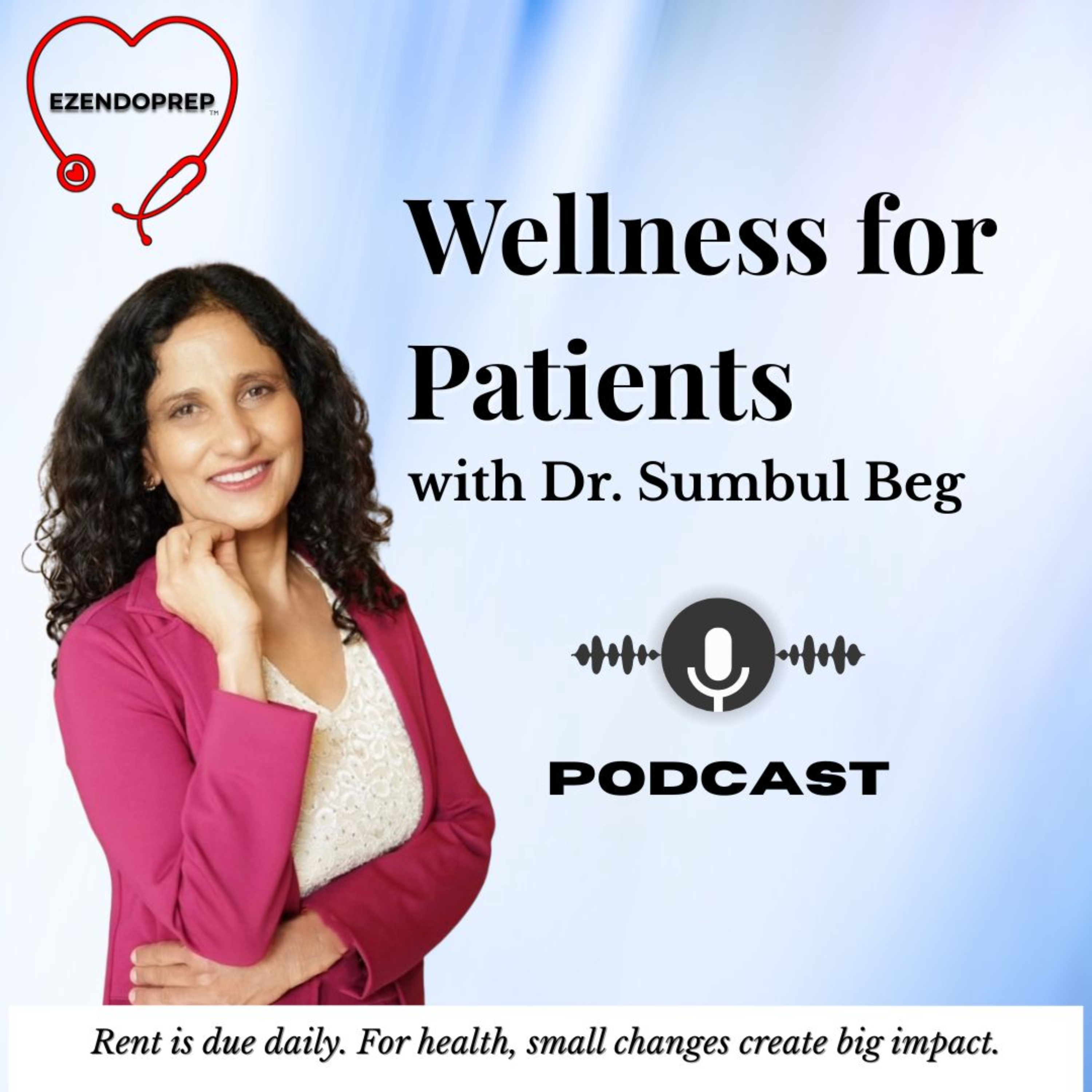 Wellness for Patients with Dr. Sumbul Beg podcast artwork