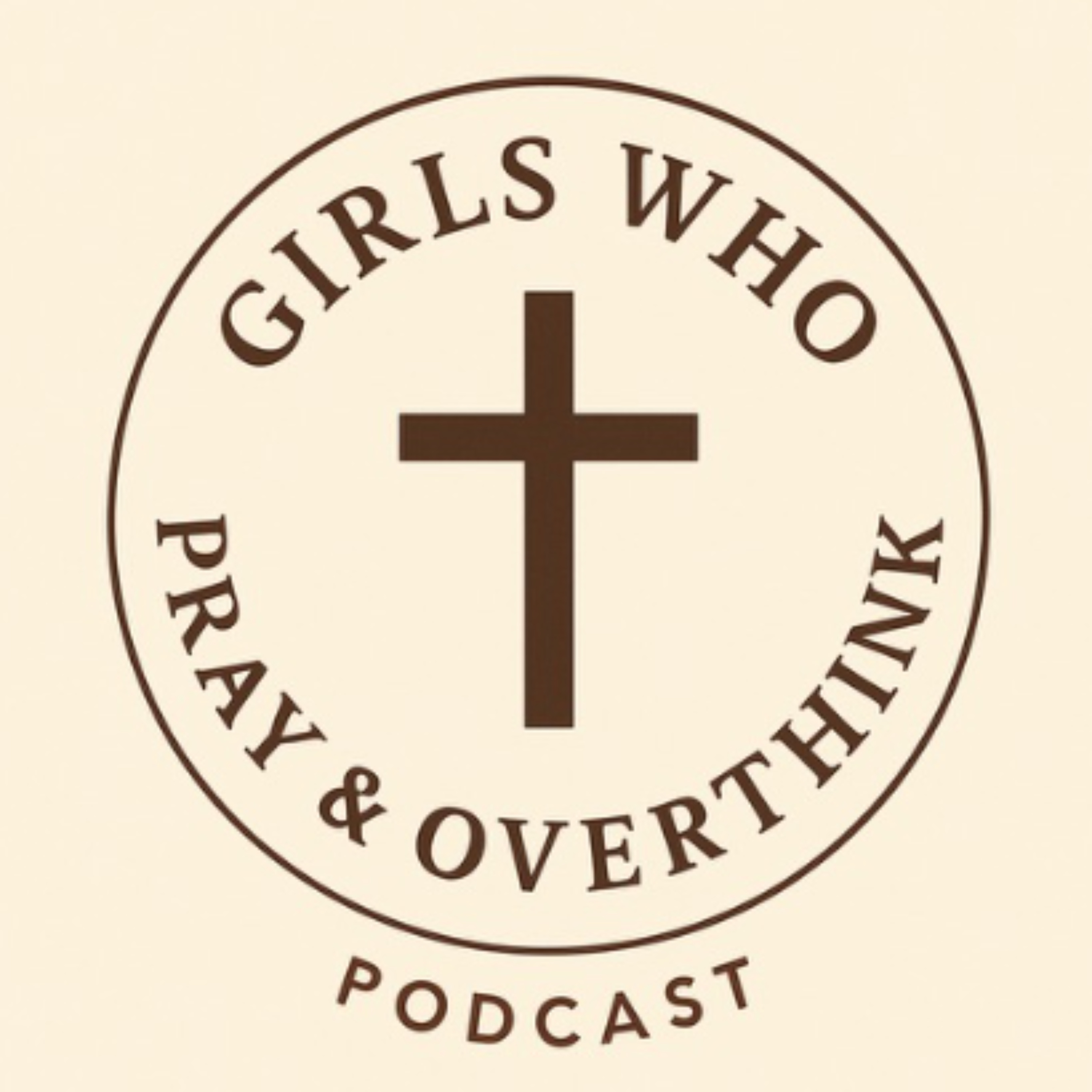 Girls Who Pray and Overthink Podcast