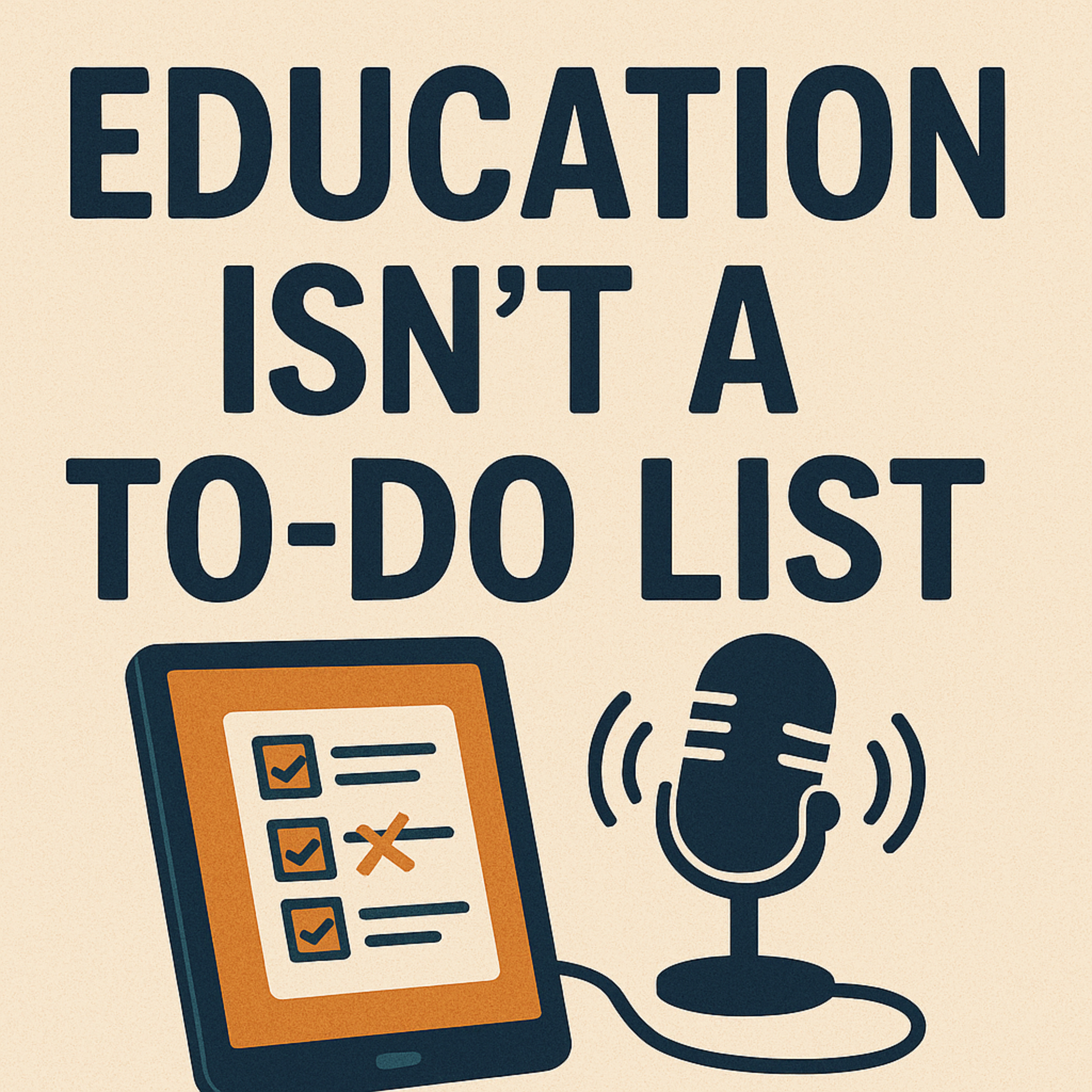 Education isn't a To-Do List! podcast artwork
