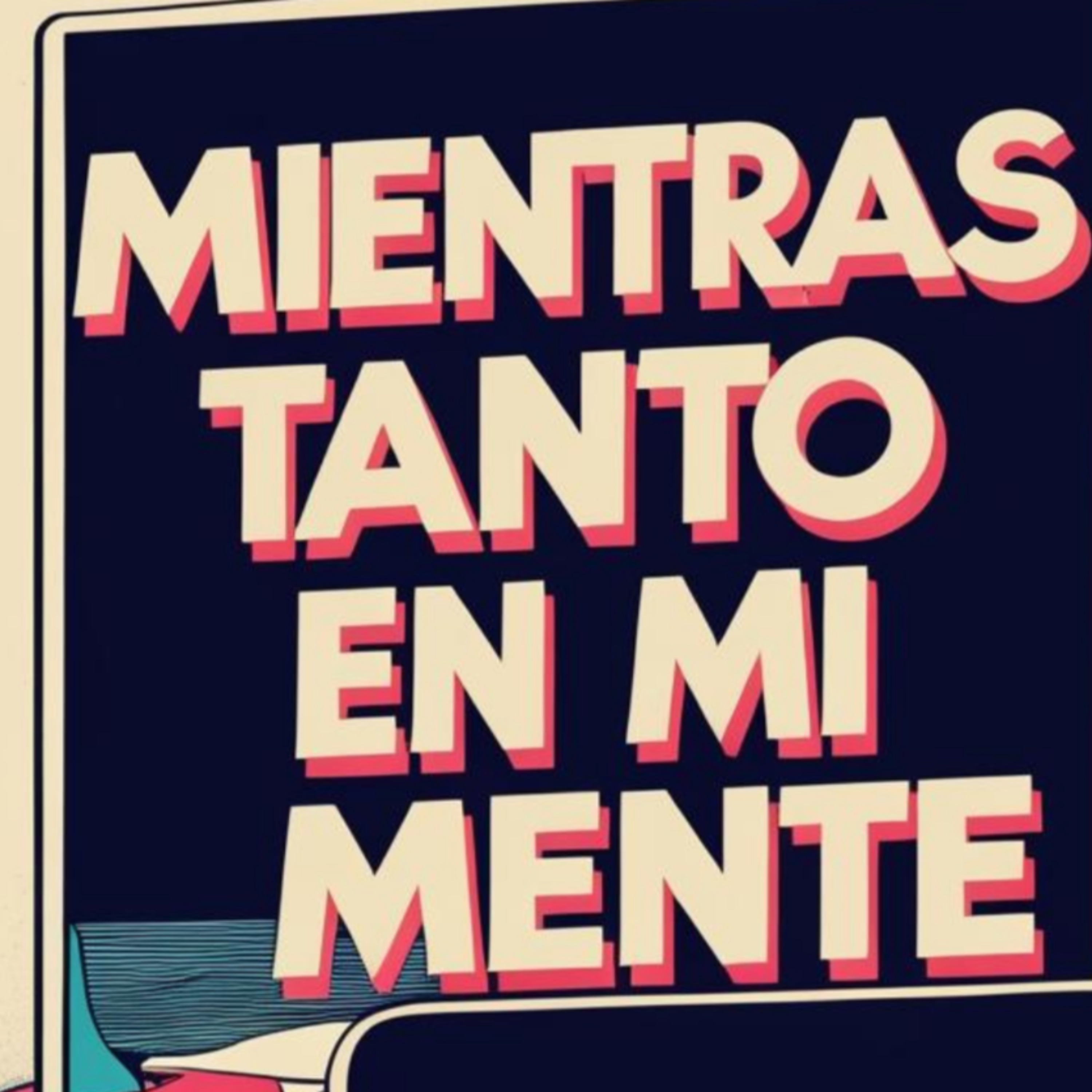 Mientras tanto en mi mente podcast artwork