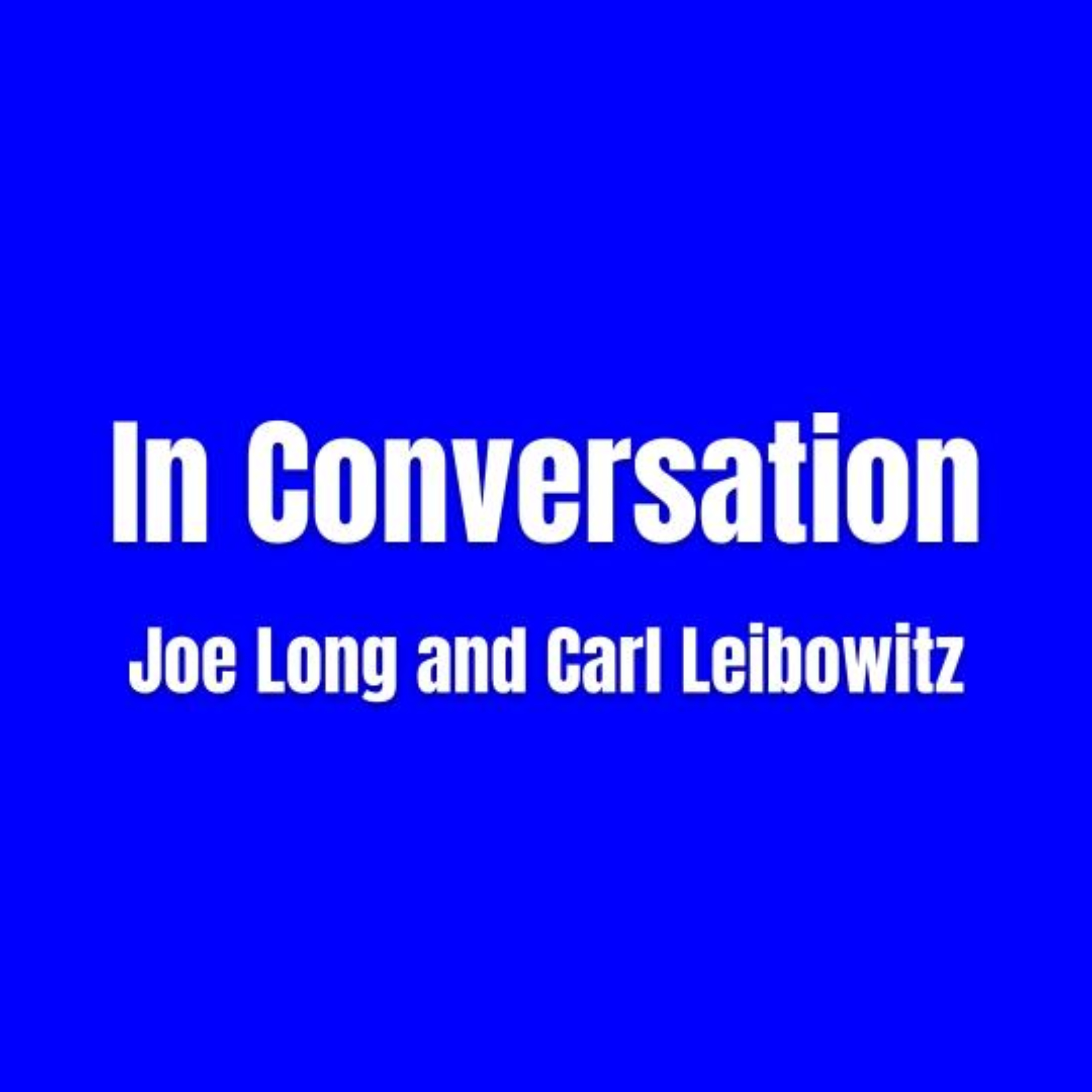 In Conversation with Joe Long and Carl Leibowitz