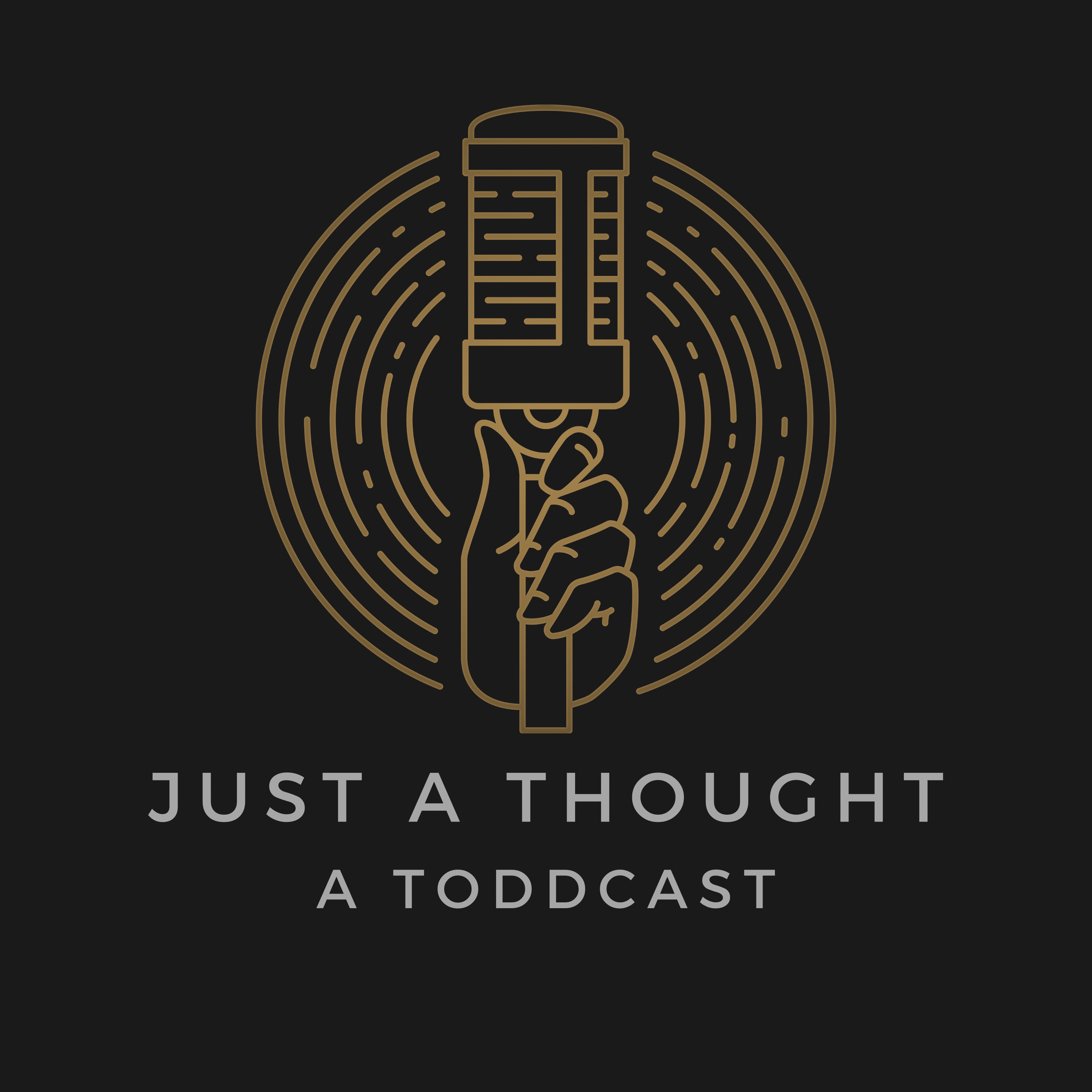 Just a Thought                      A  Toddcast