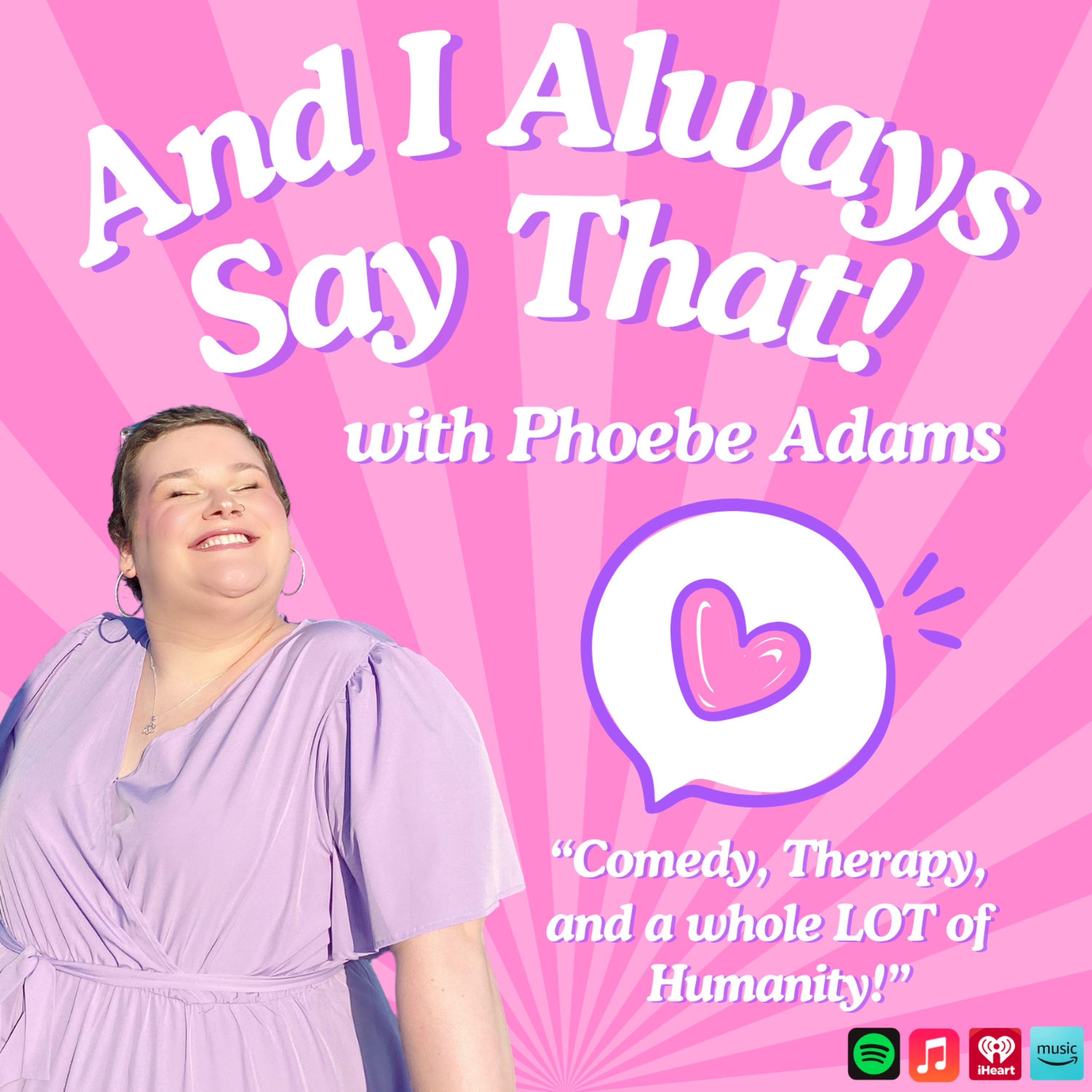 And I Always Say That! - with Phoebe Adams podcast artwork