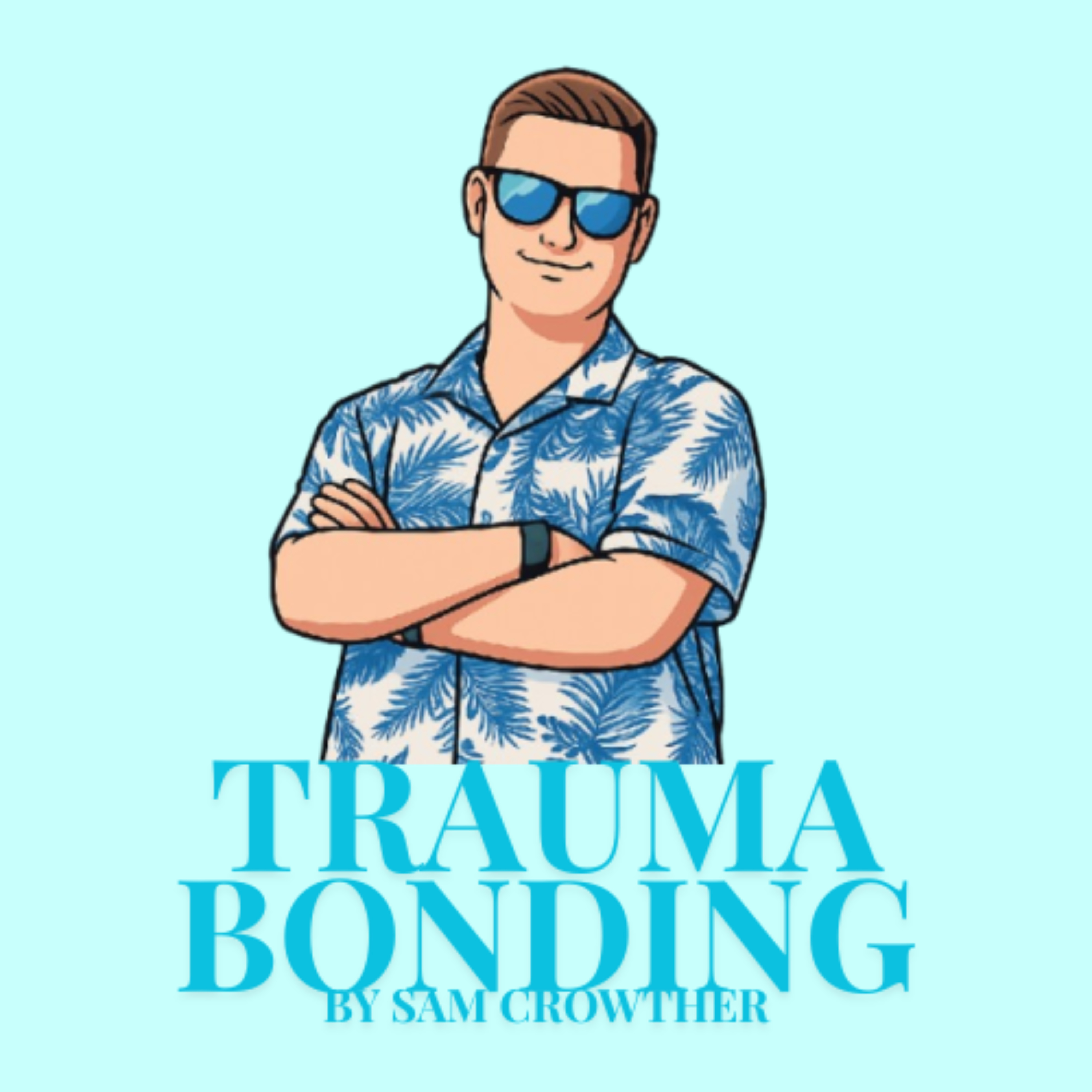 Trauma Bonding With Sam Crowther podcast artwork