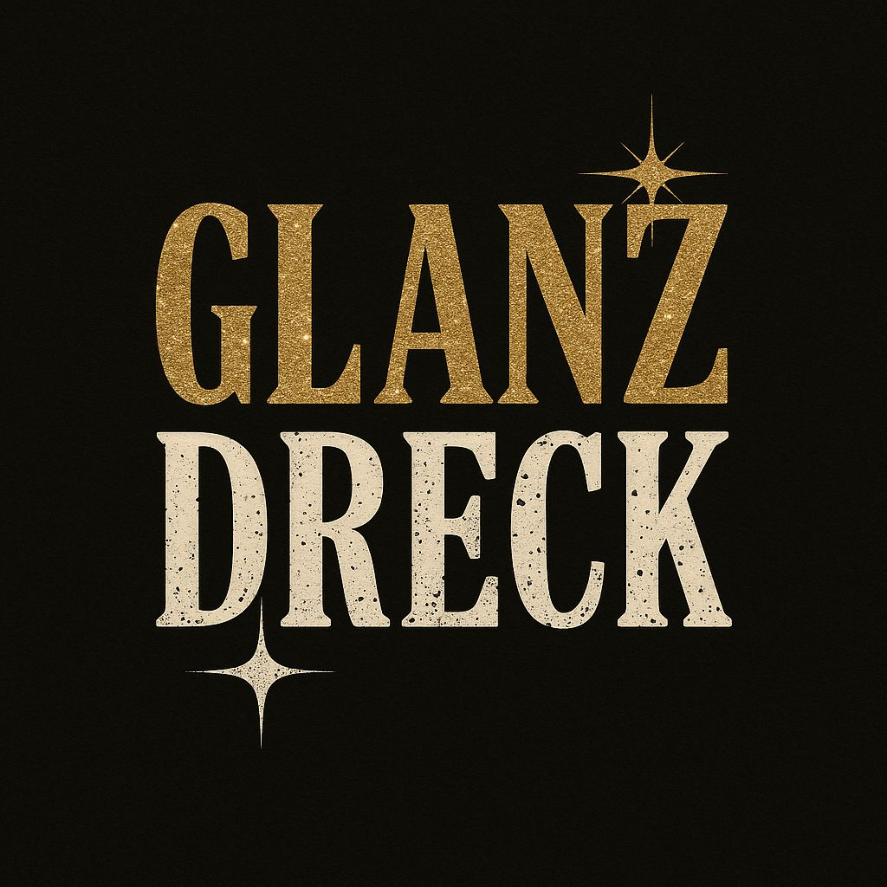 Glanz Dreck: Glanz außen, Dreck innen – und am Ende: ein bitterer Nachgeschmack.“ podcast artwork