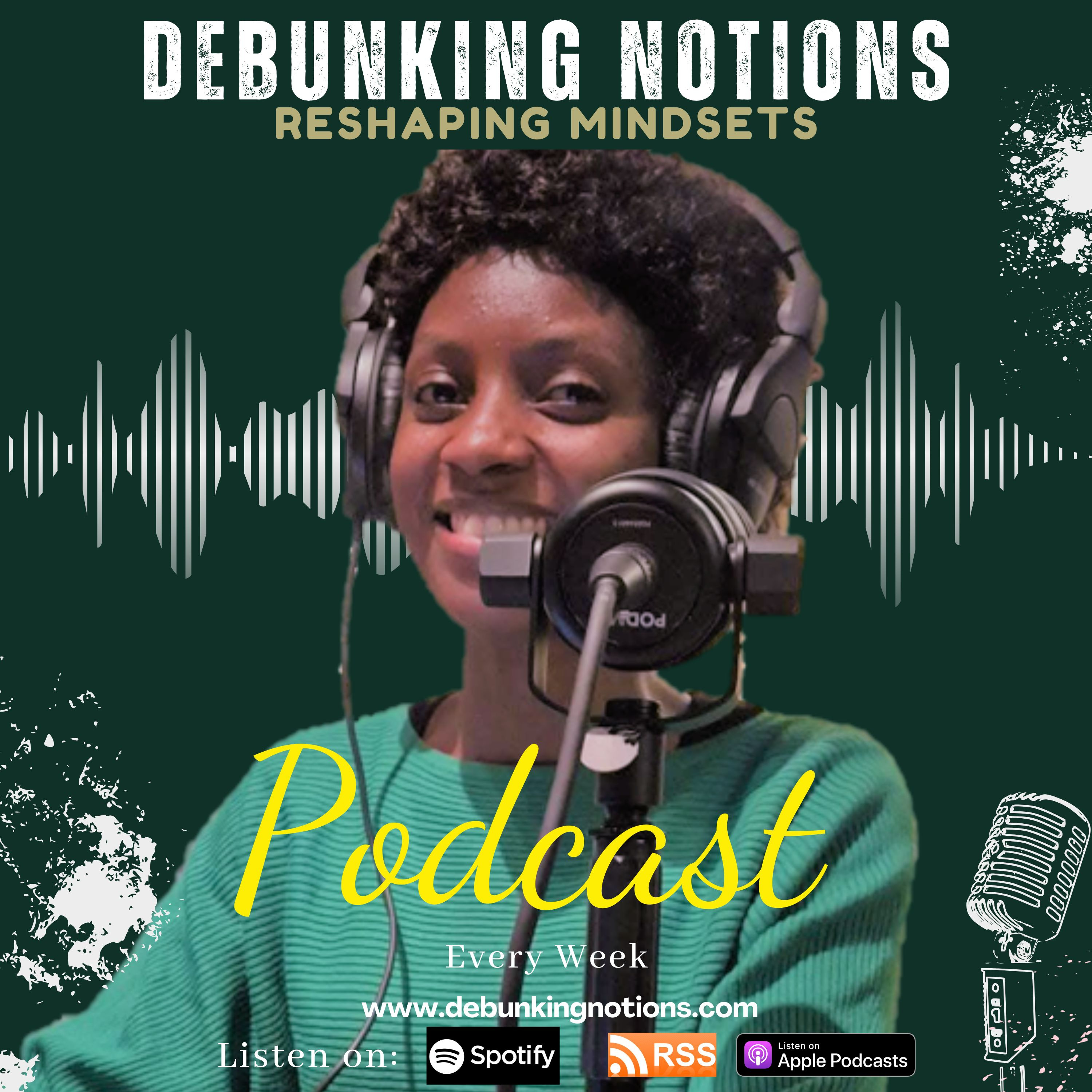 DEBUNKING NOTIONS, RESHAPING MINDSETS