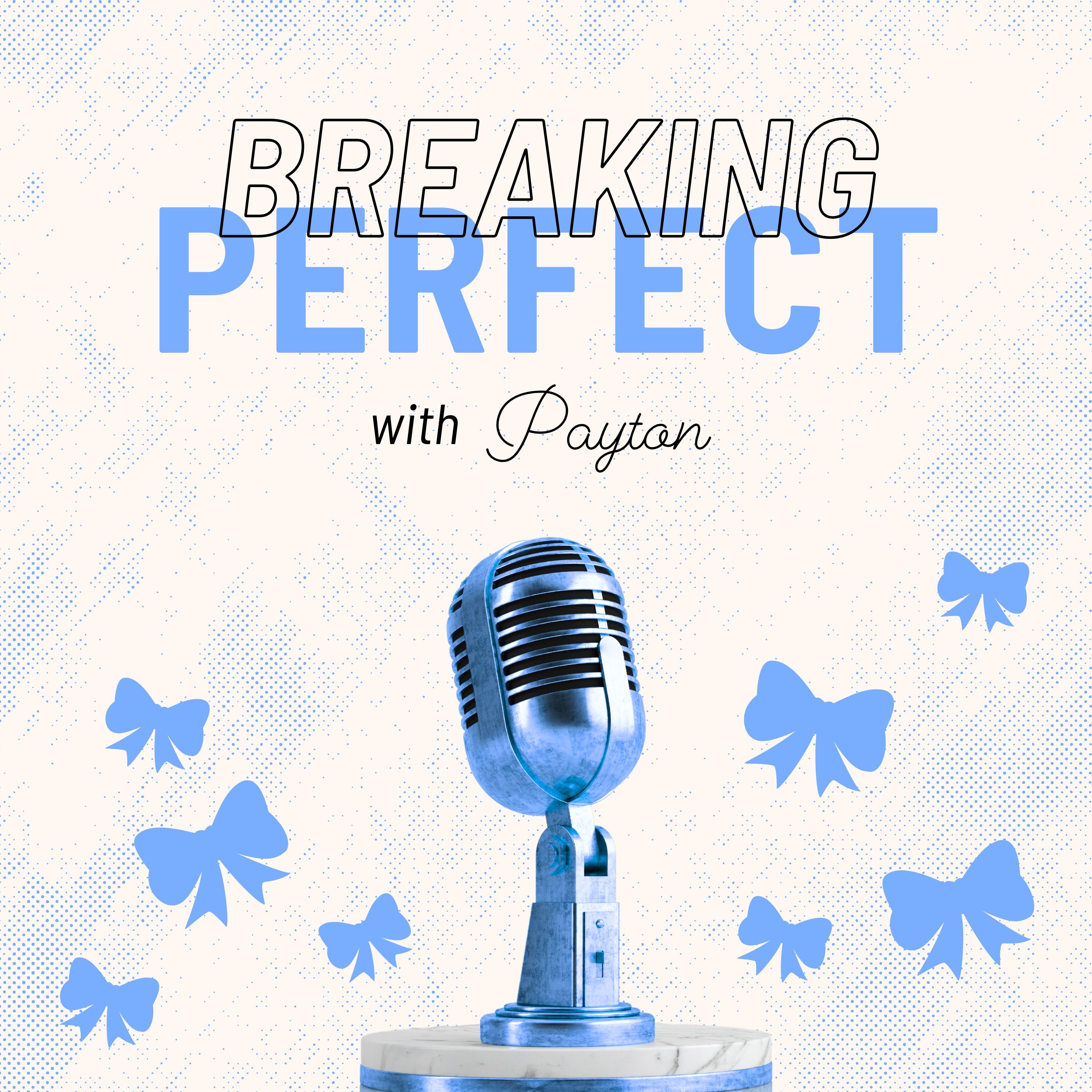 Breaking Perfect with Payton podcast artwork