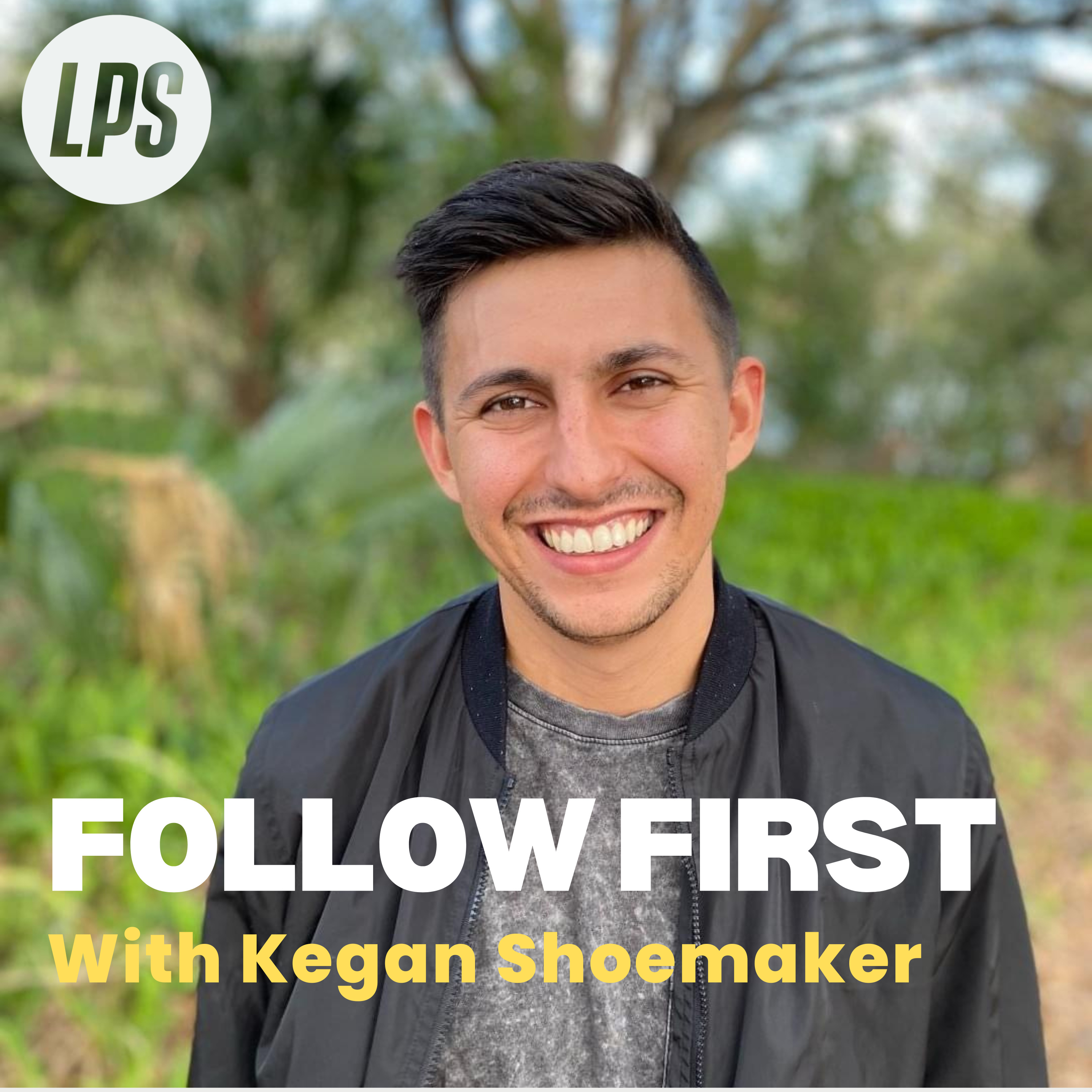 Follow First with Kegan Shoemaker