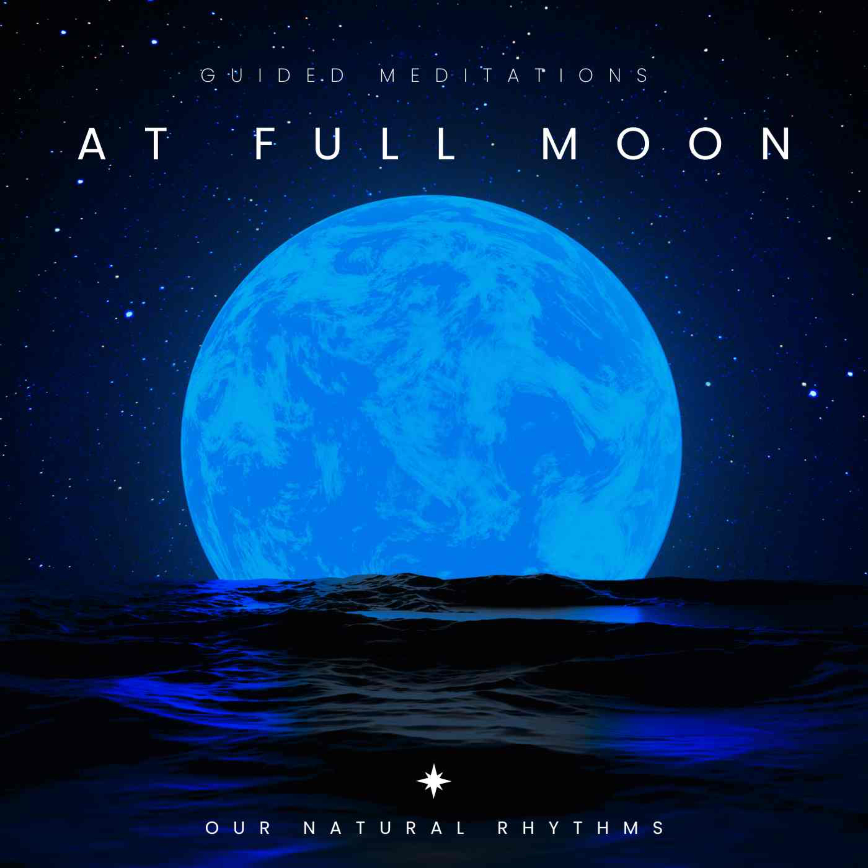 Aligning with the Dance of the Earth, Moon and Sun. Guided Meditations at Full Moons