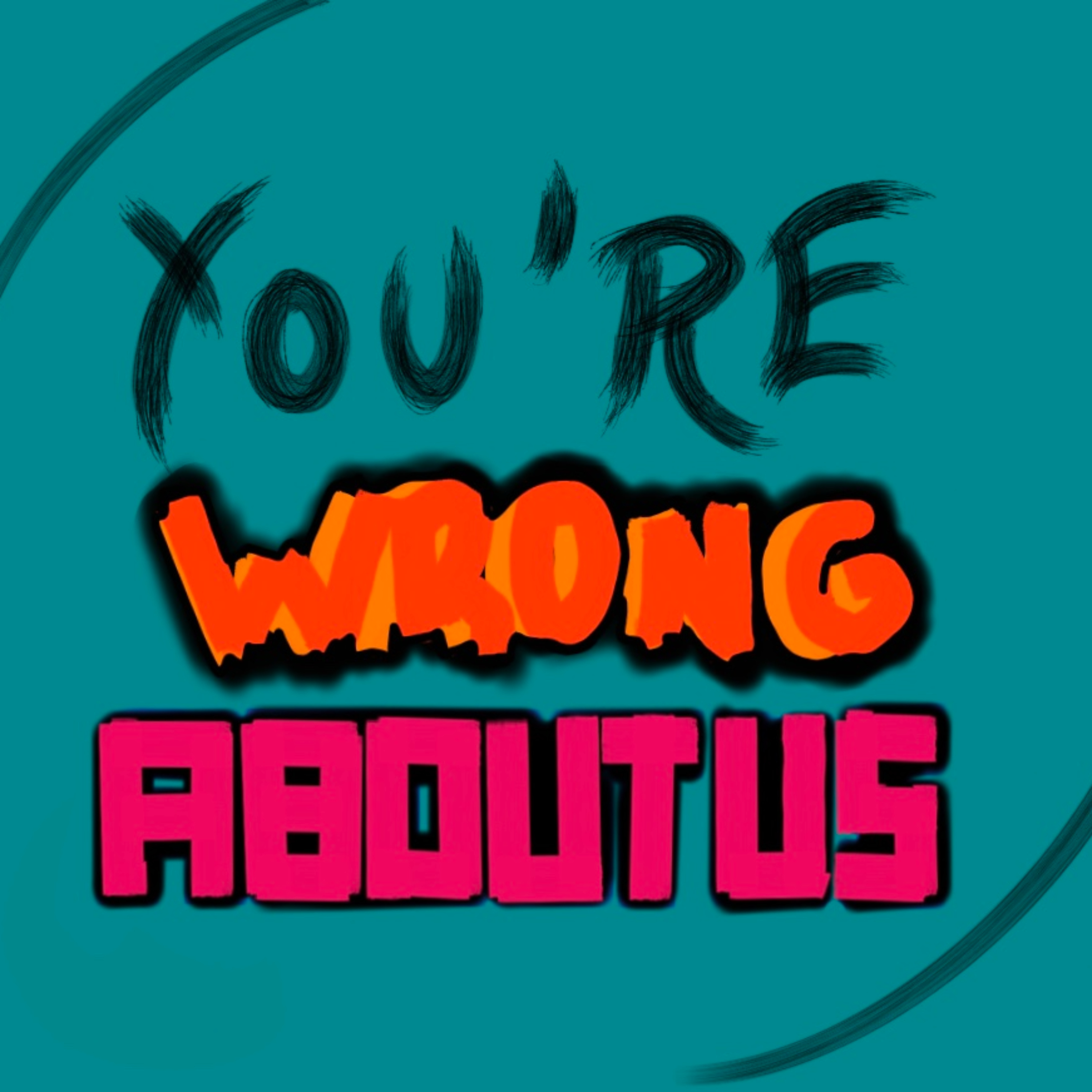You'Re Wrong About Us - YAWAU podcast artwork