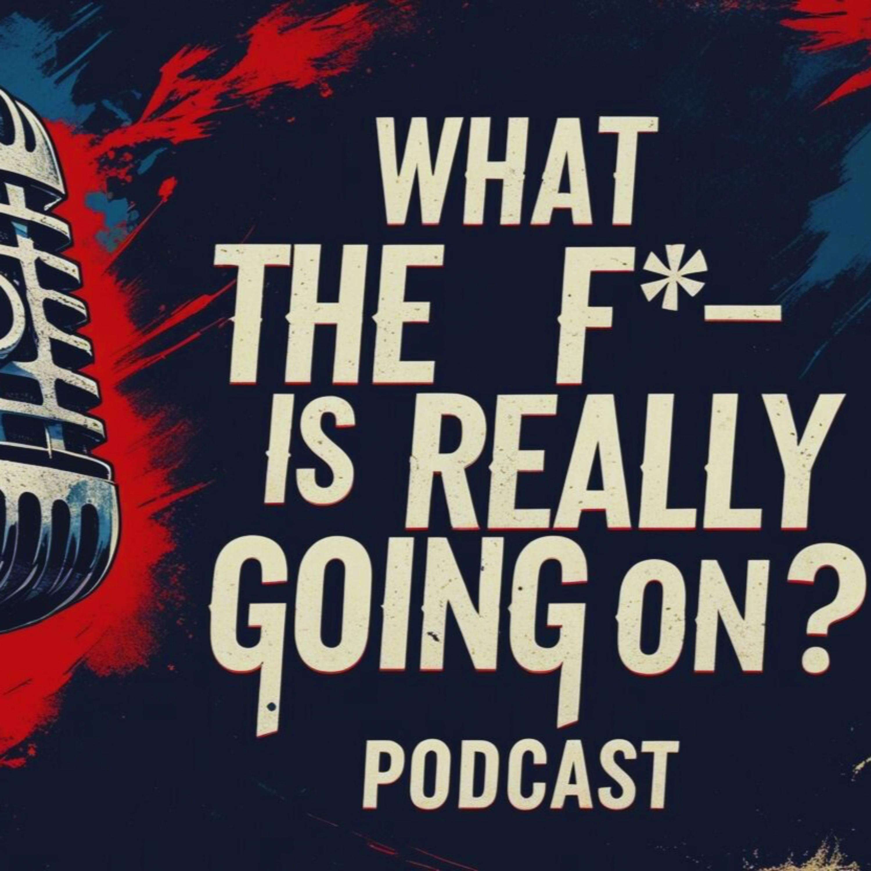 What The F*** Is Really Going On? podcast artwork