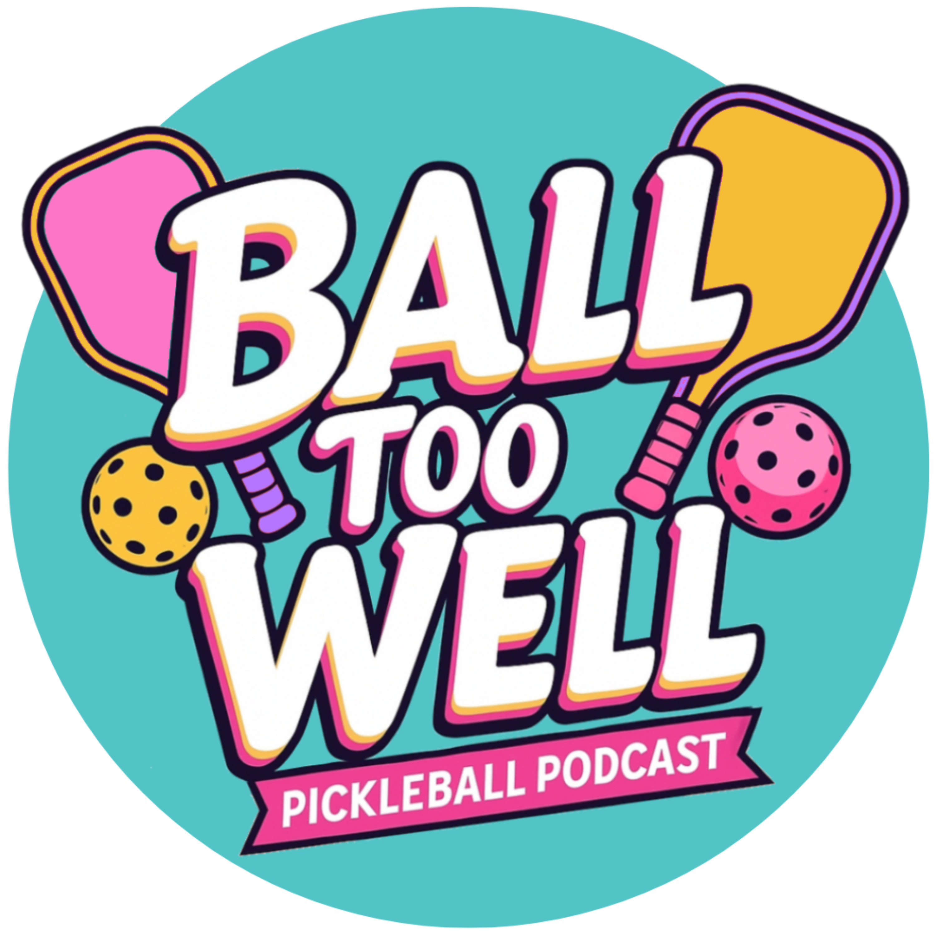 Ball Too Well Podcast