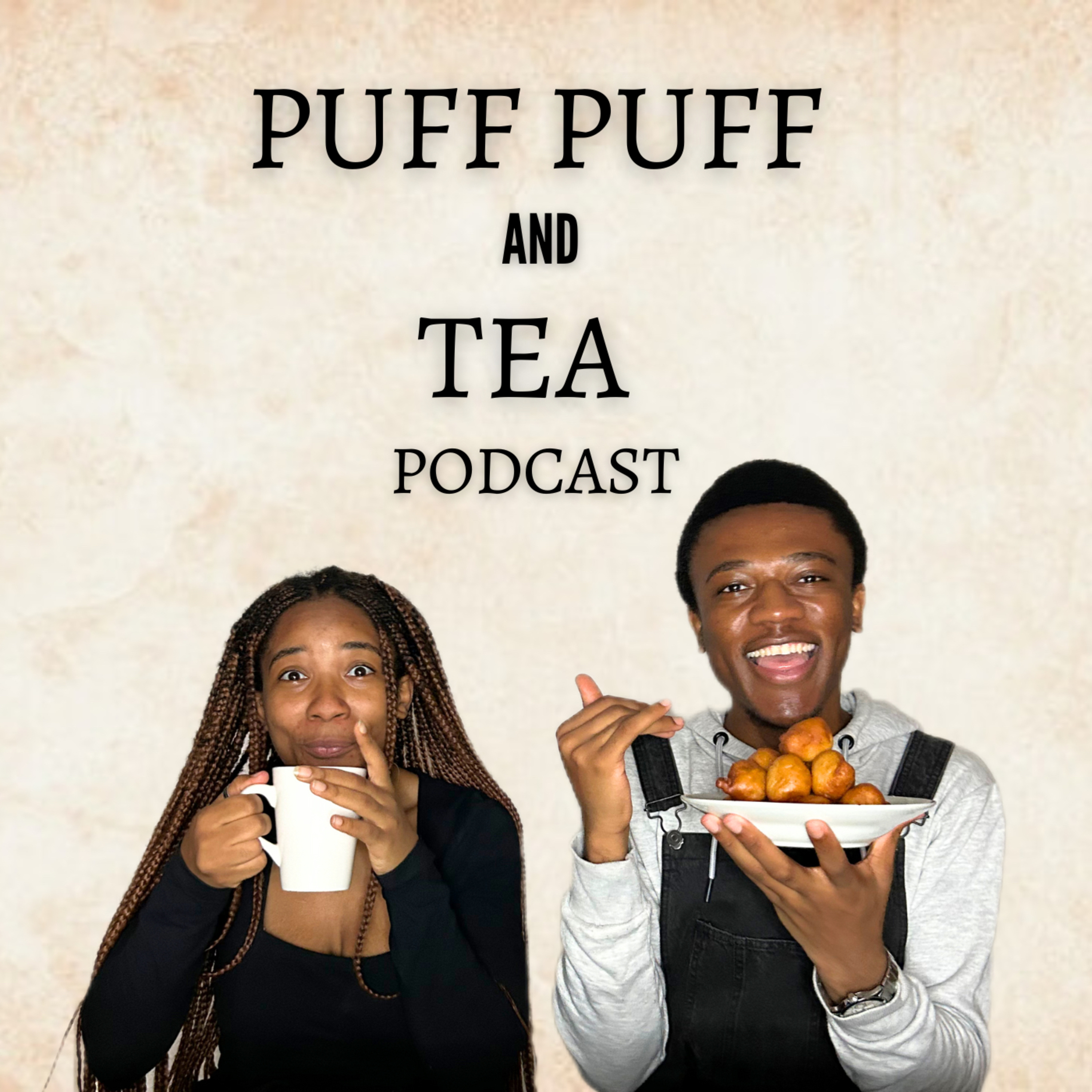 Puff puff and Tea Podcast
