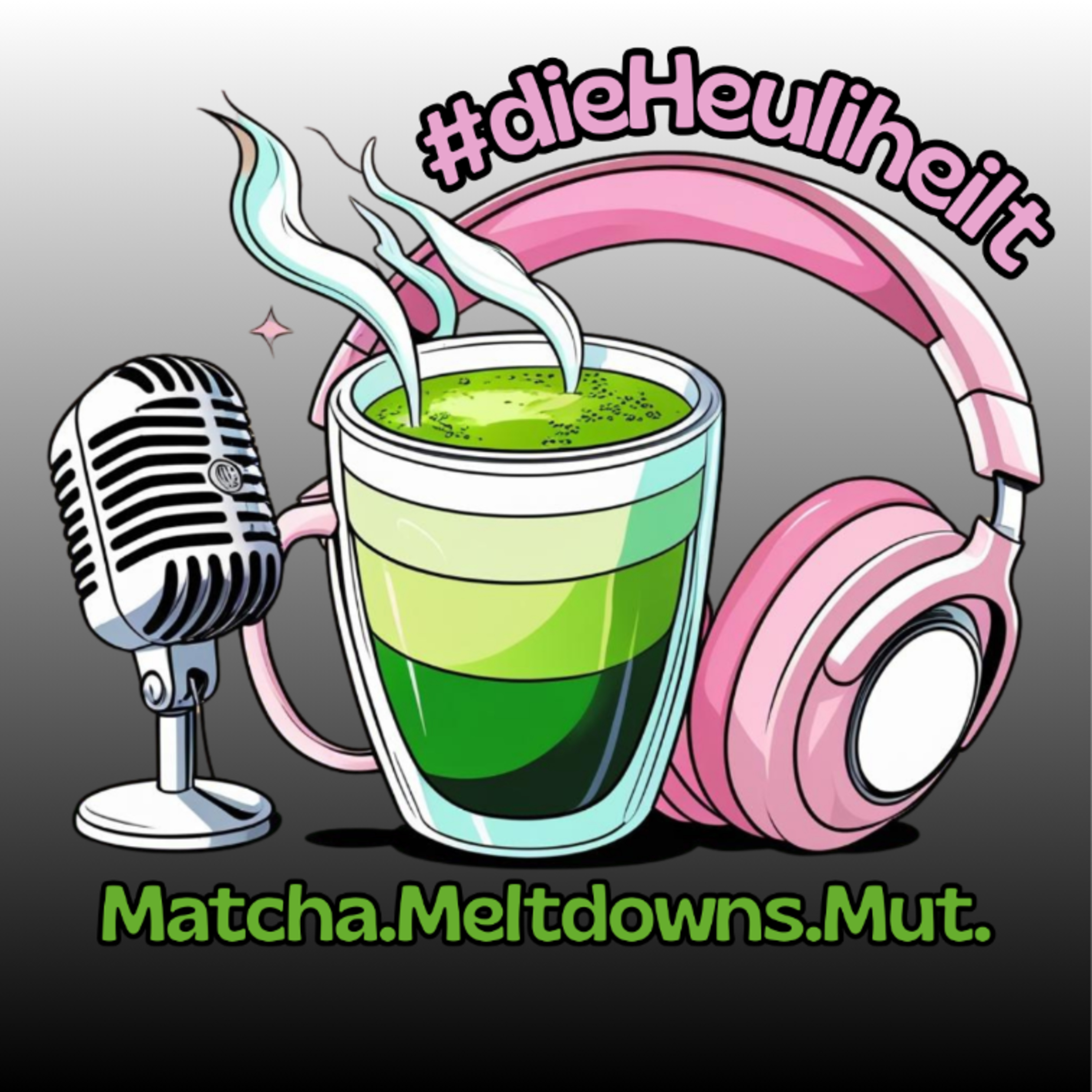 #dieHeuliheilt Matcha. Meltdowns. Mut.