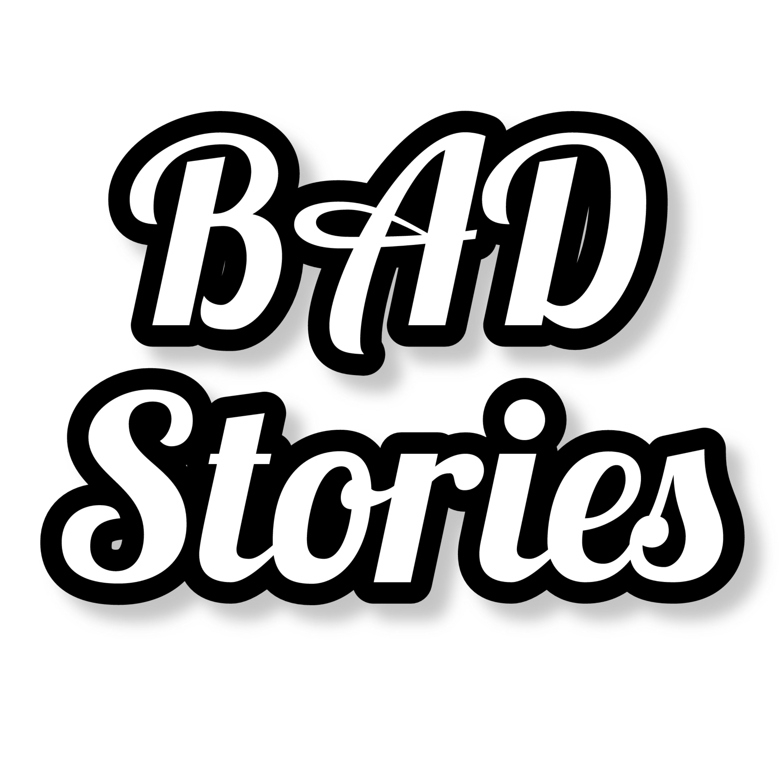 Bad Stories