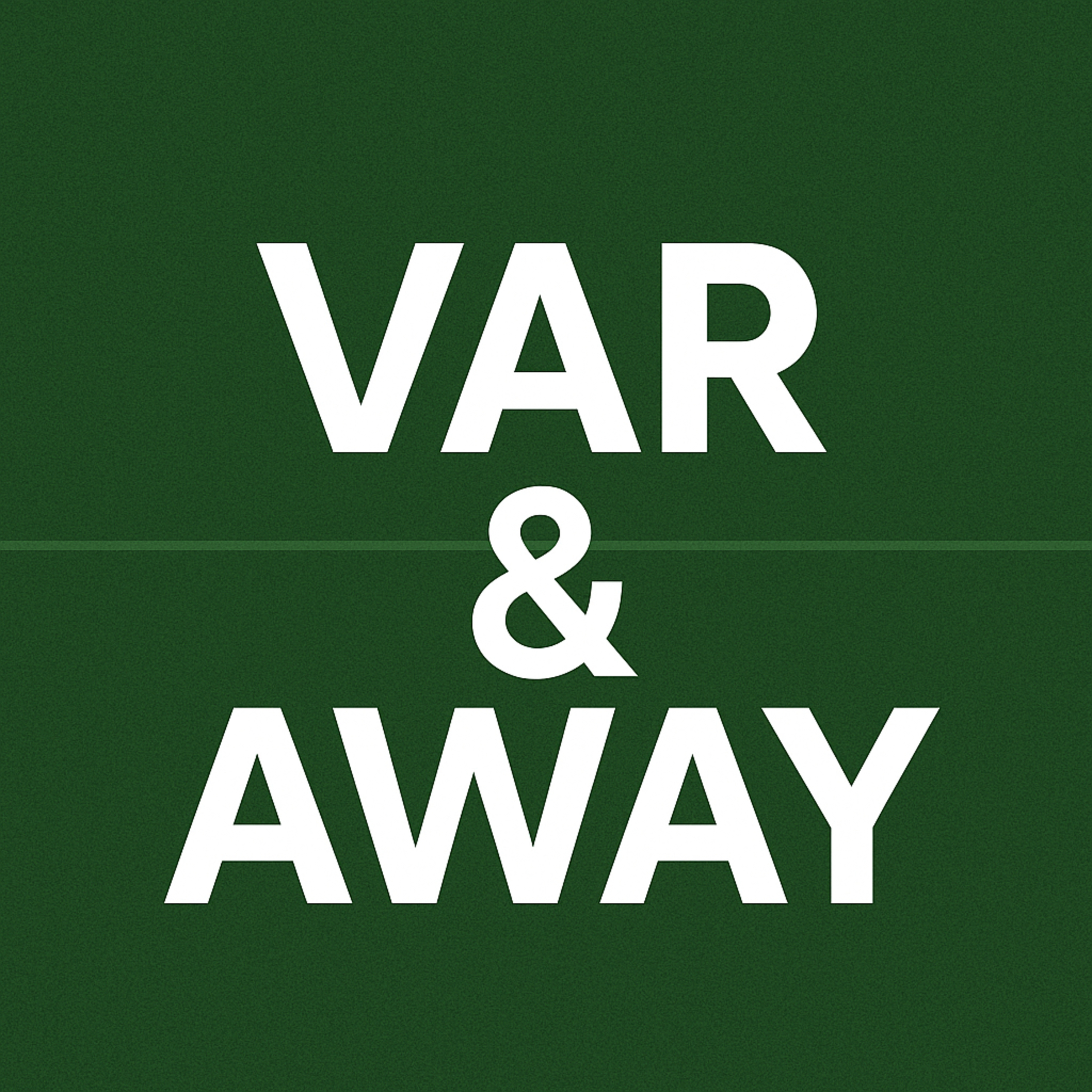 VAR & AWAY