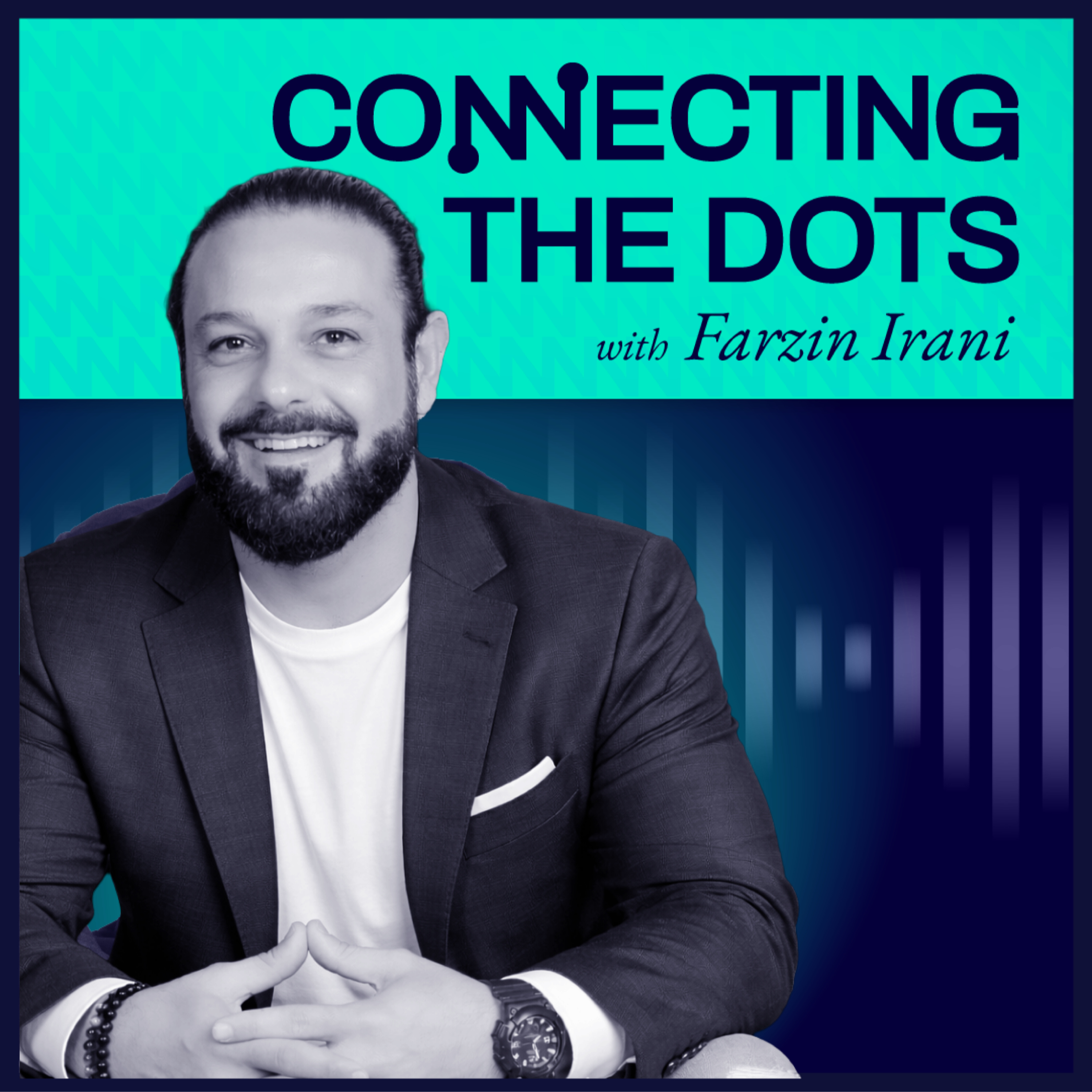 Connecting the Dots w/ Farzin Irani