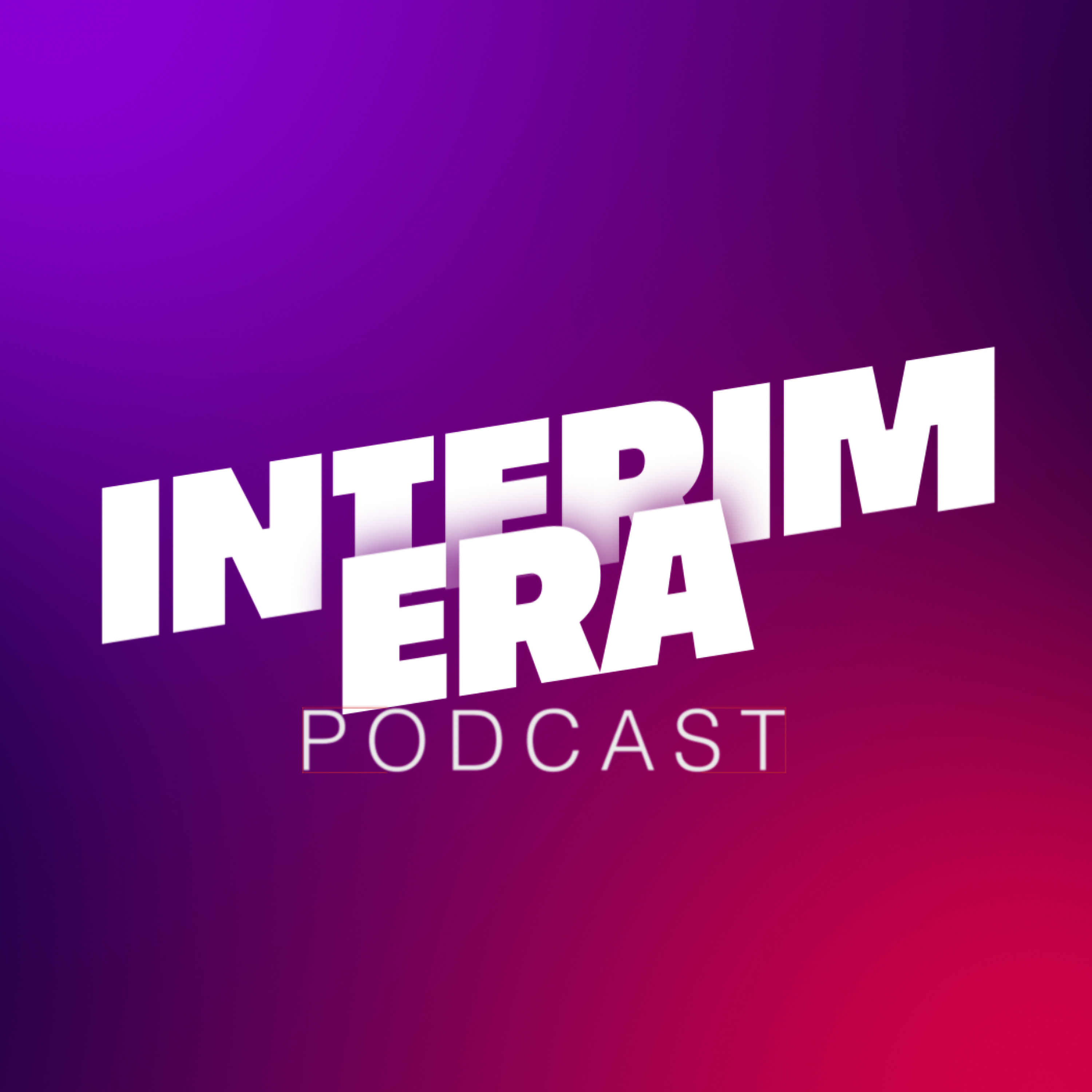 Interim Era Podcast